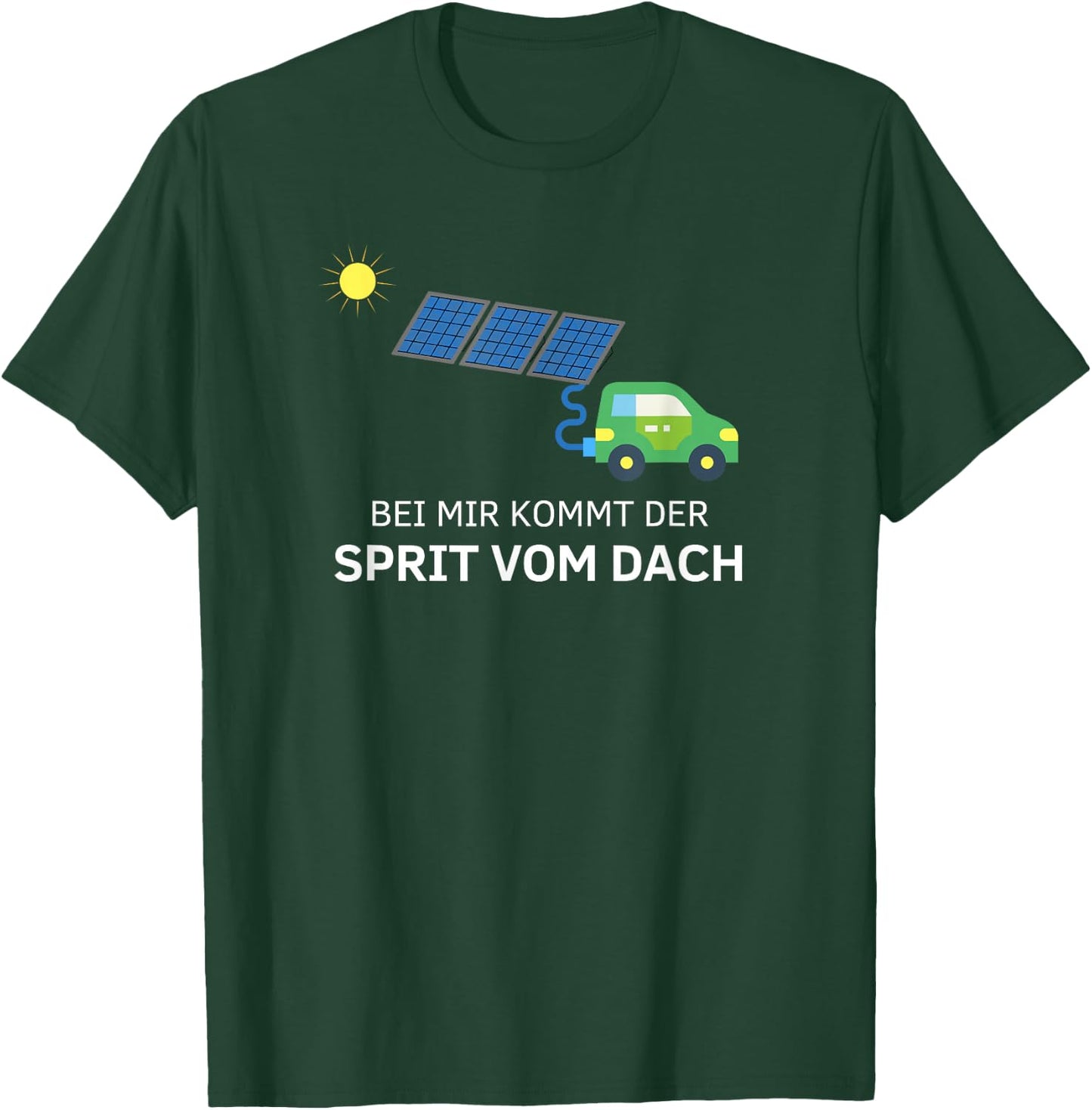 Bei mir kommt der Sprit vom Dach - Solaranlage T-Shirt - T-Shirt | Forest