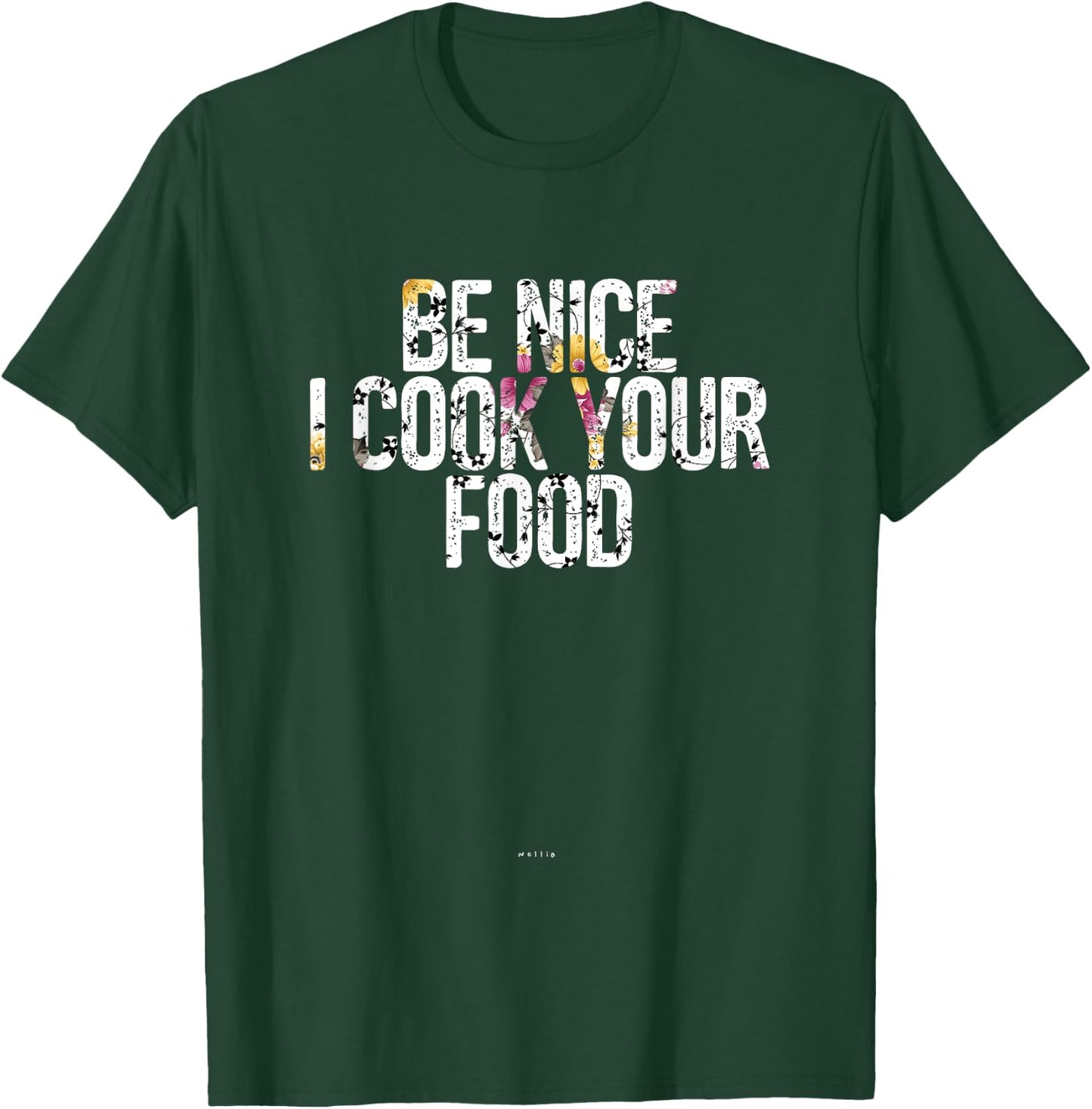 Sous Chef Gift Funny Food Joke Be Nice I Cook Your Food T-Shirt - T-Shirt | Forest