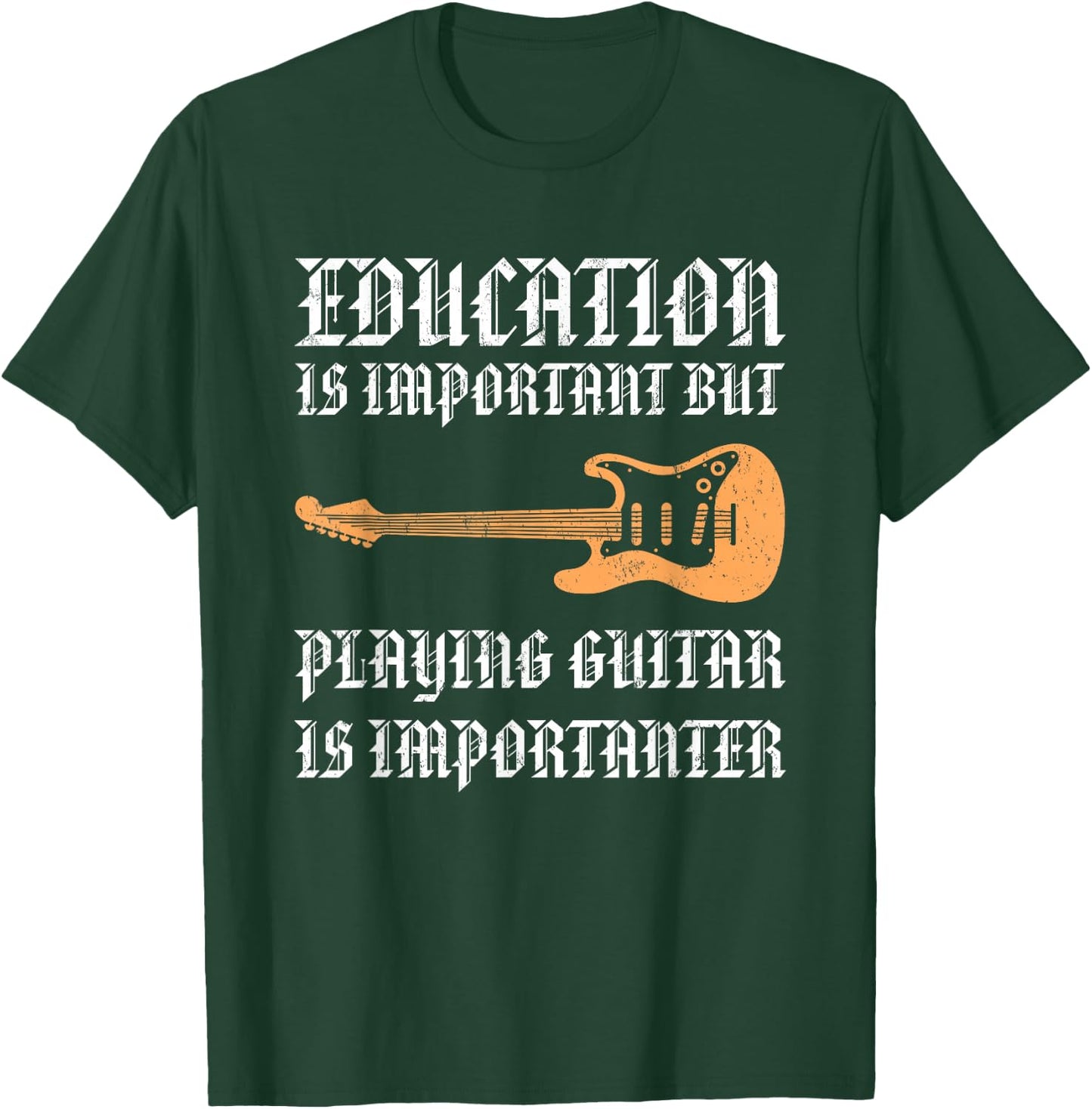 Education Is Important But Playing Guitar Is Importanter T-Shirt - T-Shirt | Forest
