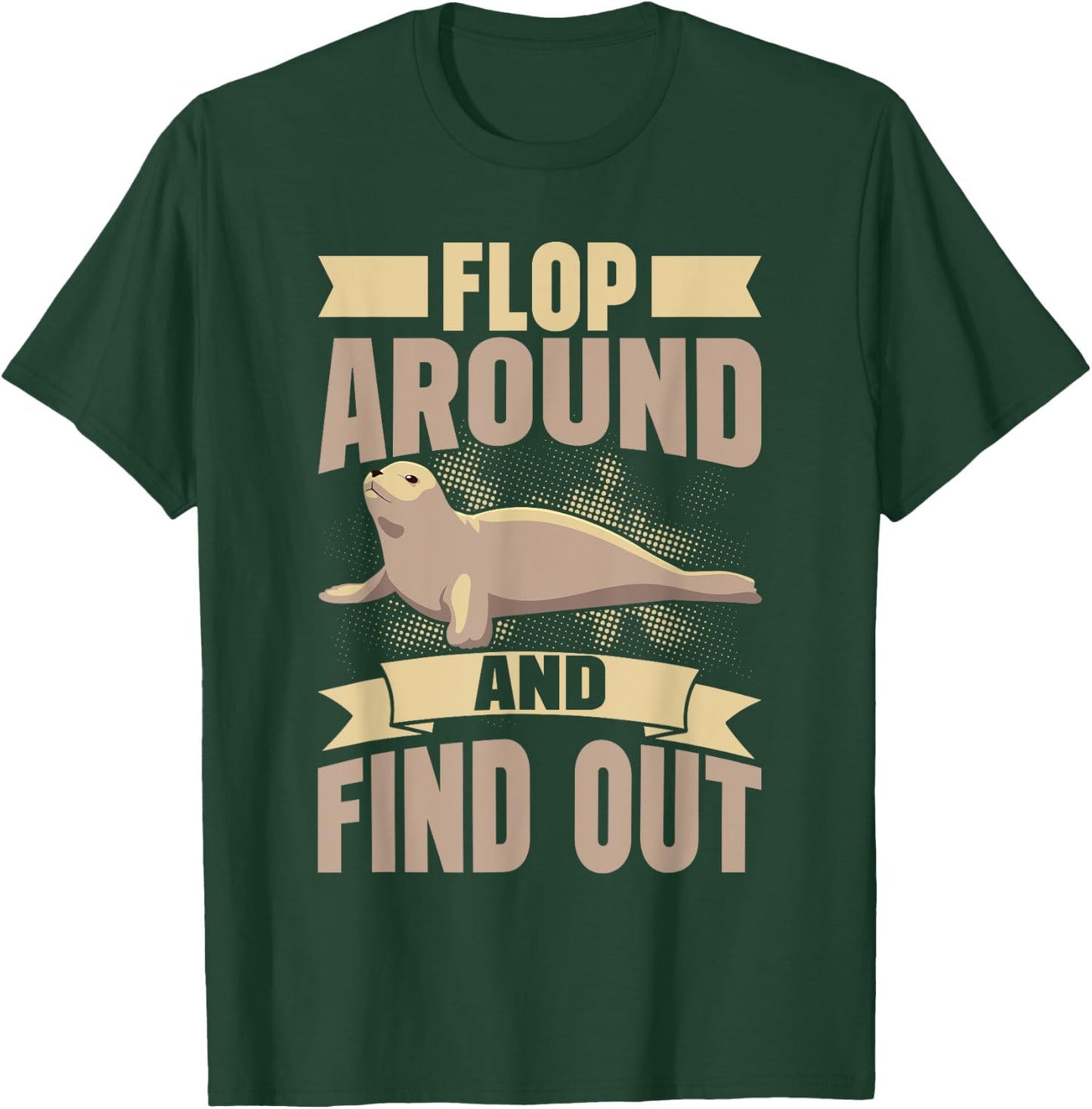 Flop Around and Find Out Seal T-Shirt - T-Shirt | Forest