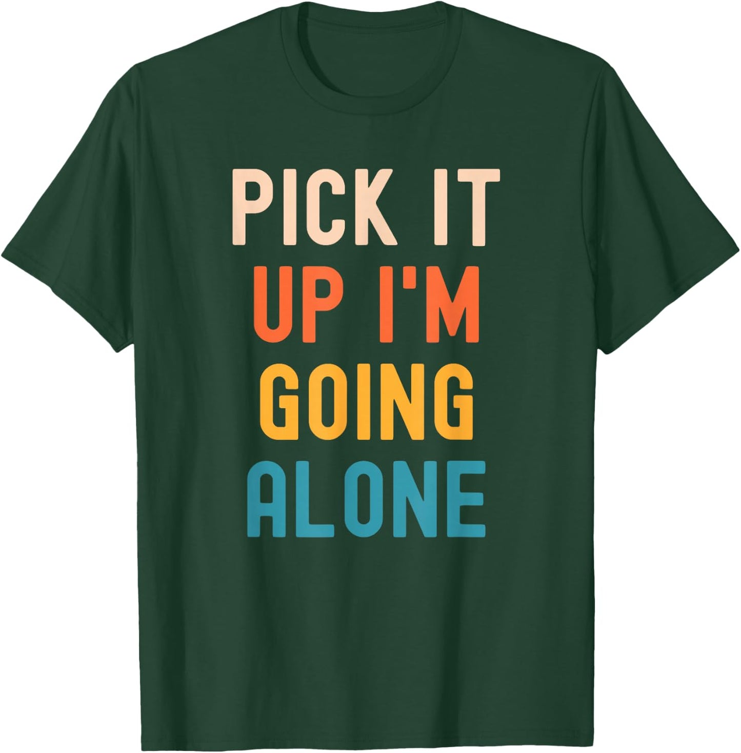 Pick It Up I'm Going Alone Funny Euchre Player T-Shirt - T-Shirt | Forest