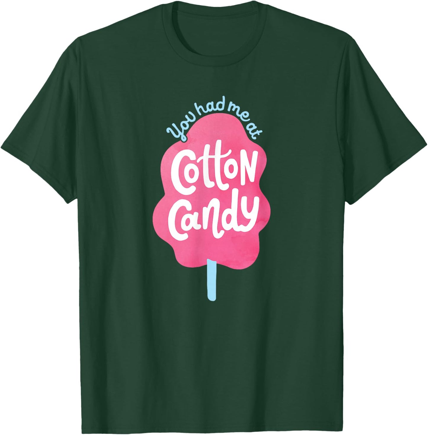 You Had Me At Cotton Candy - for Candy Lovers - Funny & Cute T-Shirt - T-Shirt | Forest