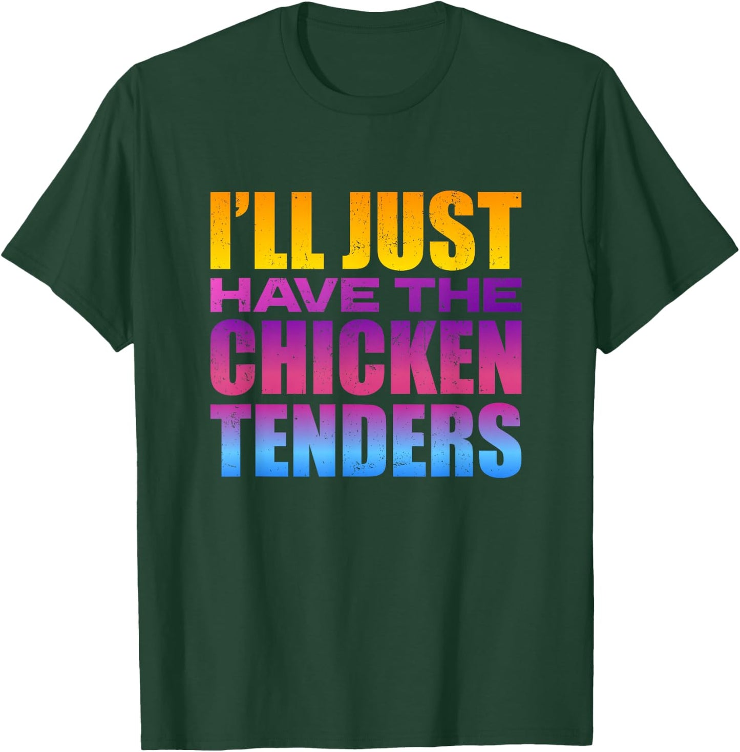 I'll Just Have The Chicken Tenders - Funny Chicken Lover T-Shirt - T-Shirt | Forest