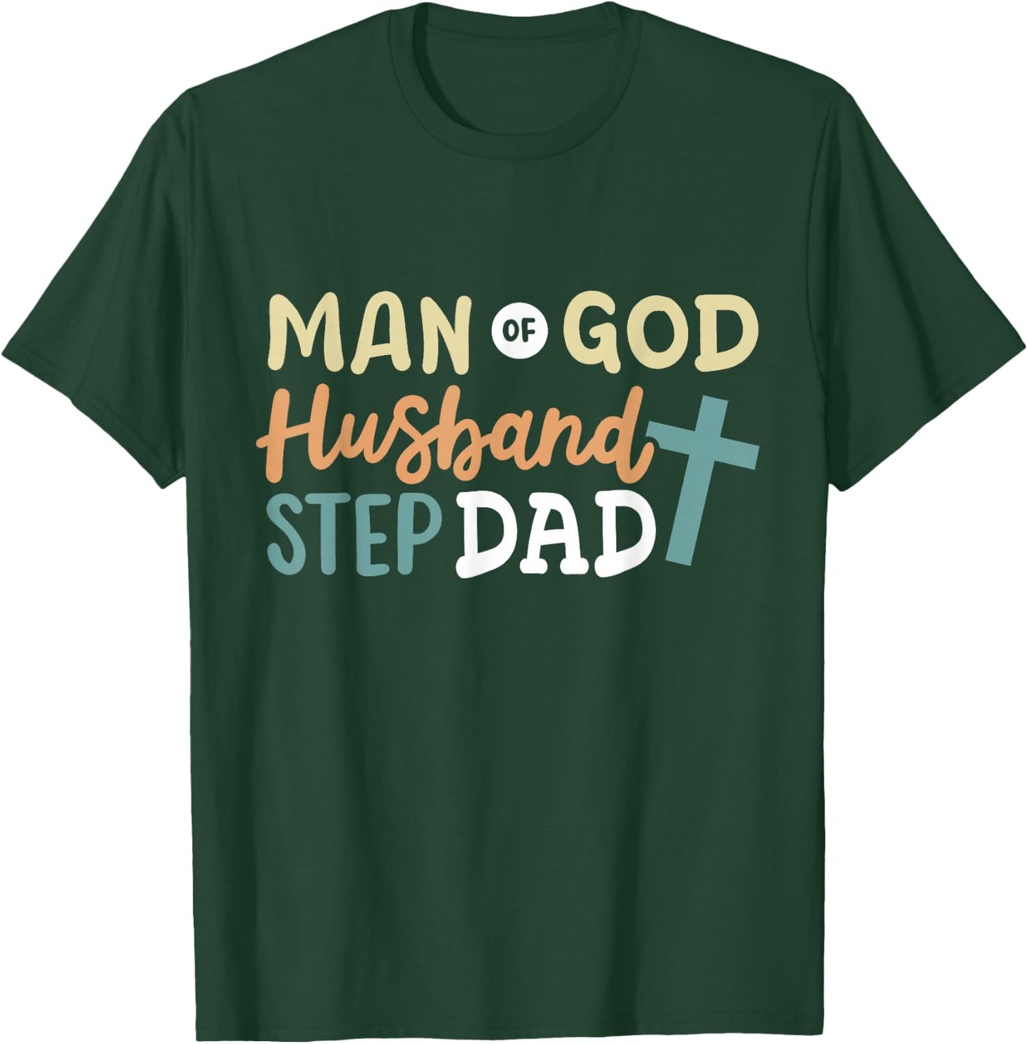 Man Of God Husband Step Dad Religious Cross Christian Father T-Shirt - T-Shirt | Forest
