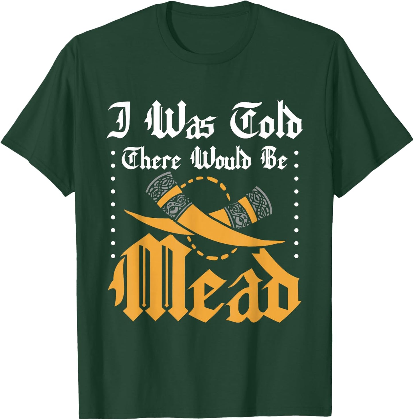 Funny ren faire I was told there would be mead T-Shirt - T-Shirt | Forest