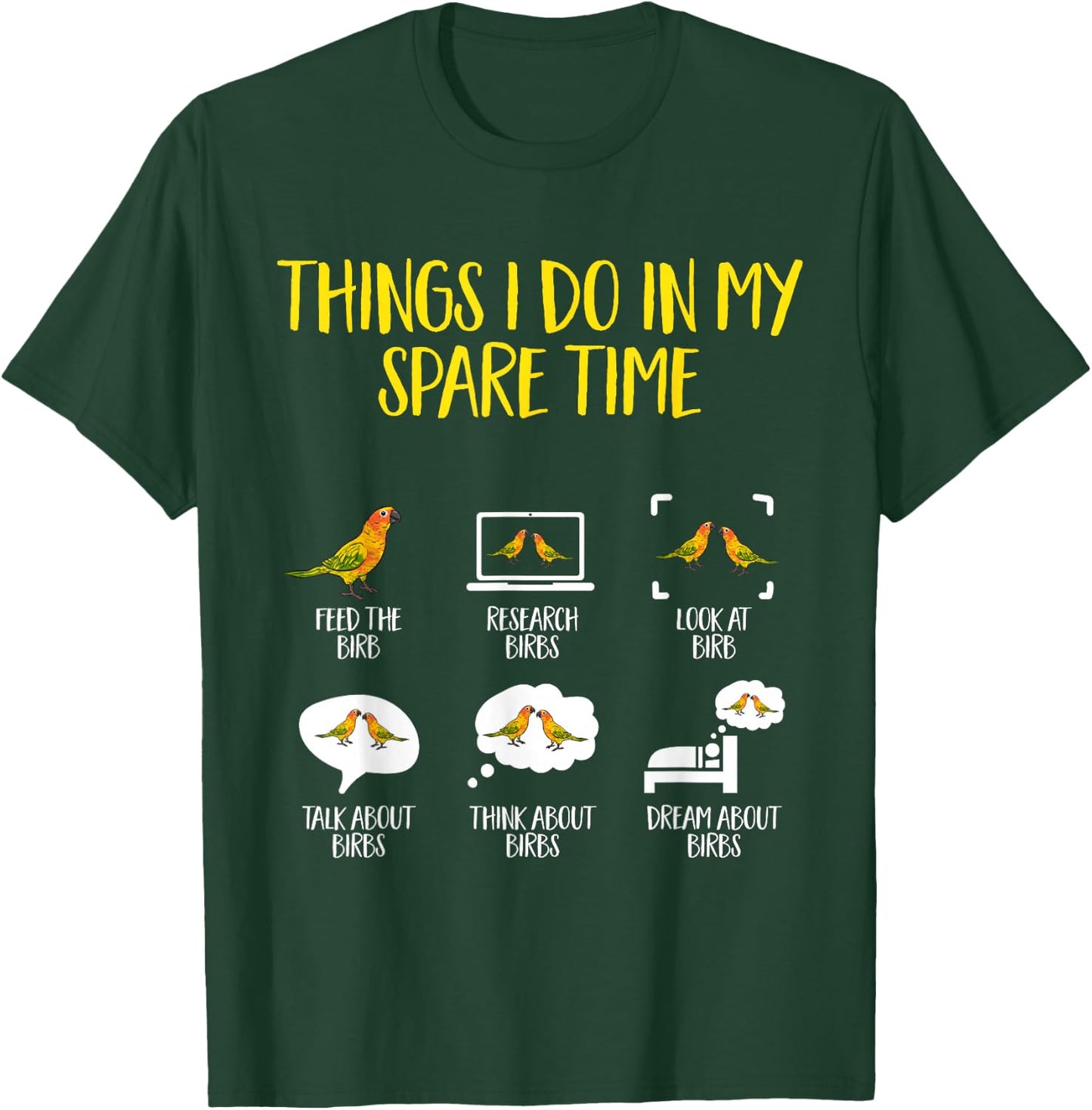 Sun Conure Things I Do In My Spare Time Parrot Bird Conure T-Shirt - T-Shirt | Forest
