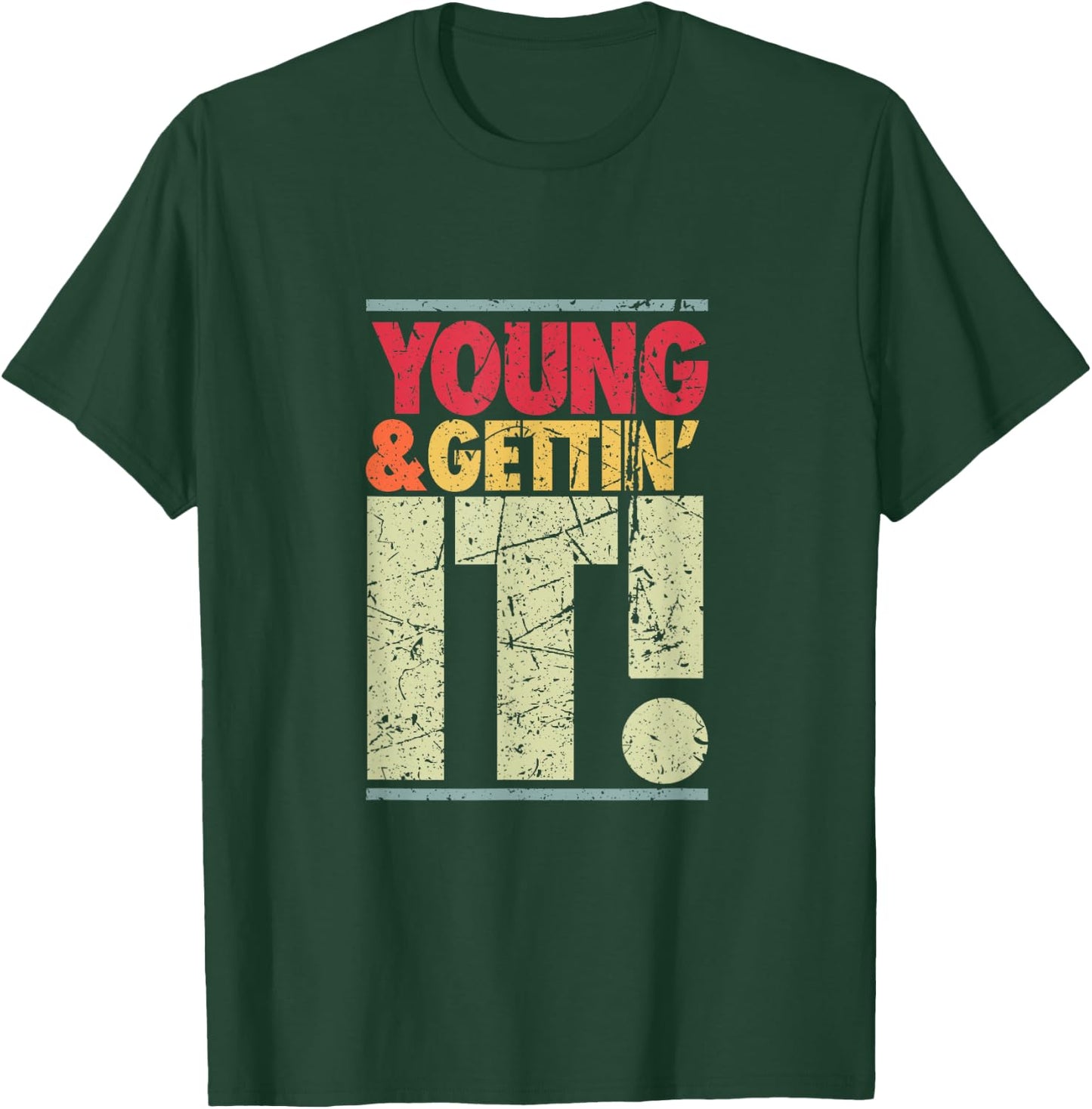 Young & Gettin' It, Funny Cool Sassy Salty College Attitude T-Shirt - T-Shirt | Forest