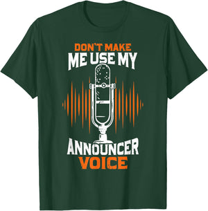 Don't Make Me Use My Announcer Voice Funny Radio T-Shirt - T-Shirt | Forest