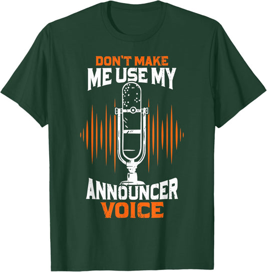 Don't Make Me Use My Announcer Voice Funny Radio T-Shirt - T-Shirt | Forest