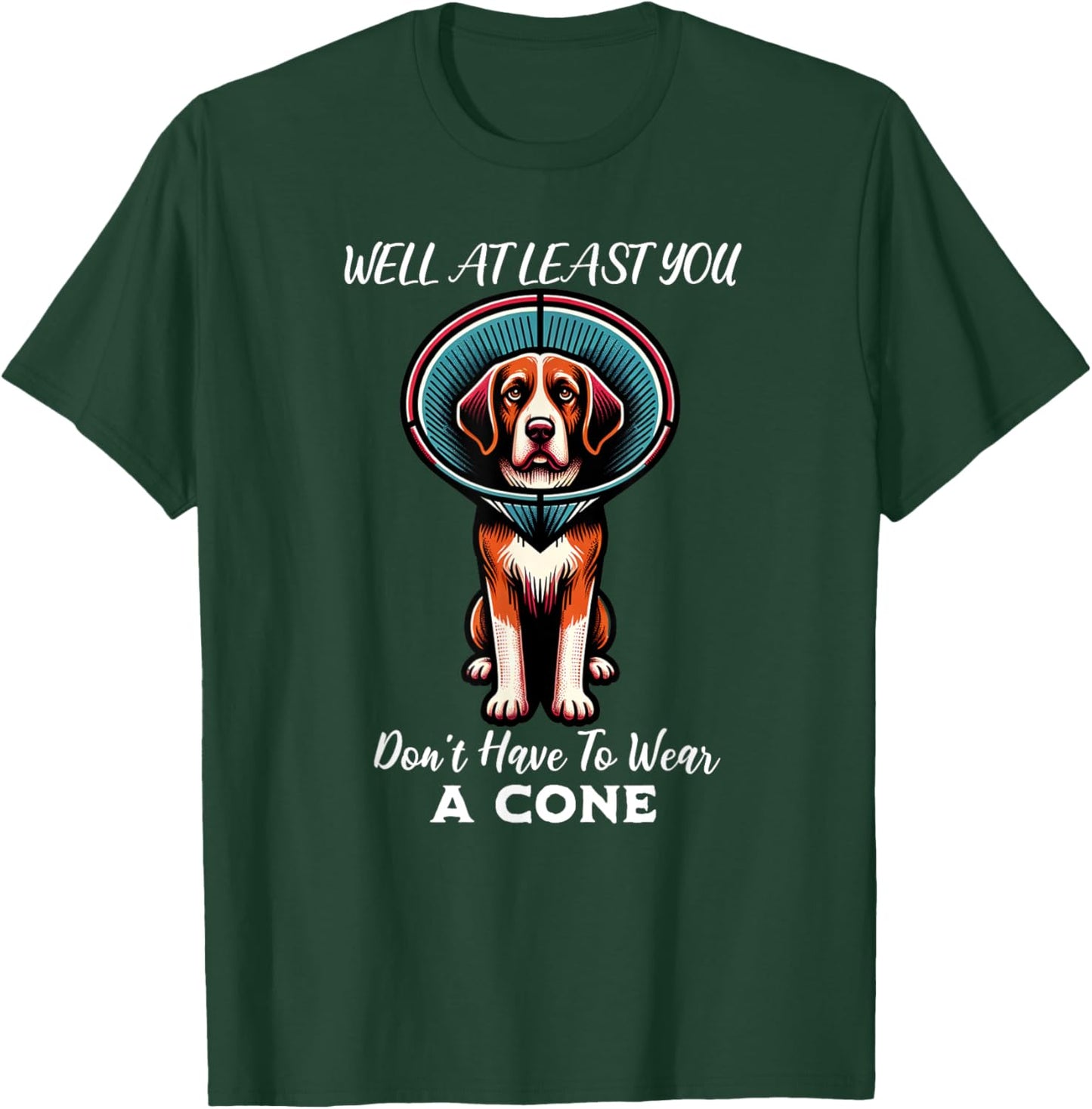 Funny Well At Least You Don't Have To Wear A Cone Dog Women T-Shirt - T-Shirt | Forest