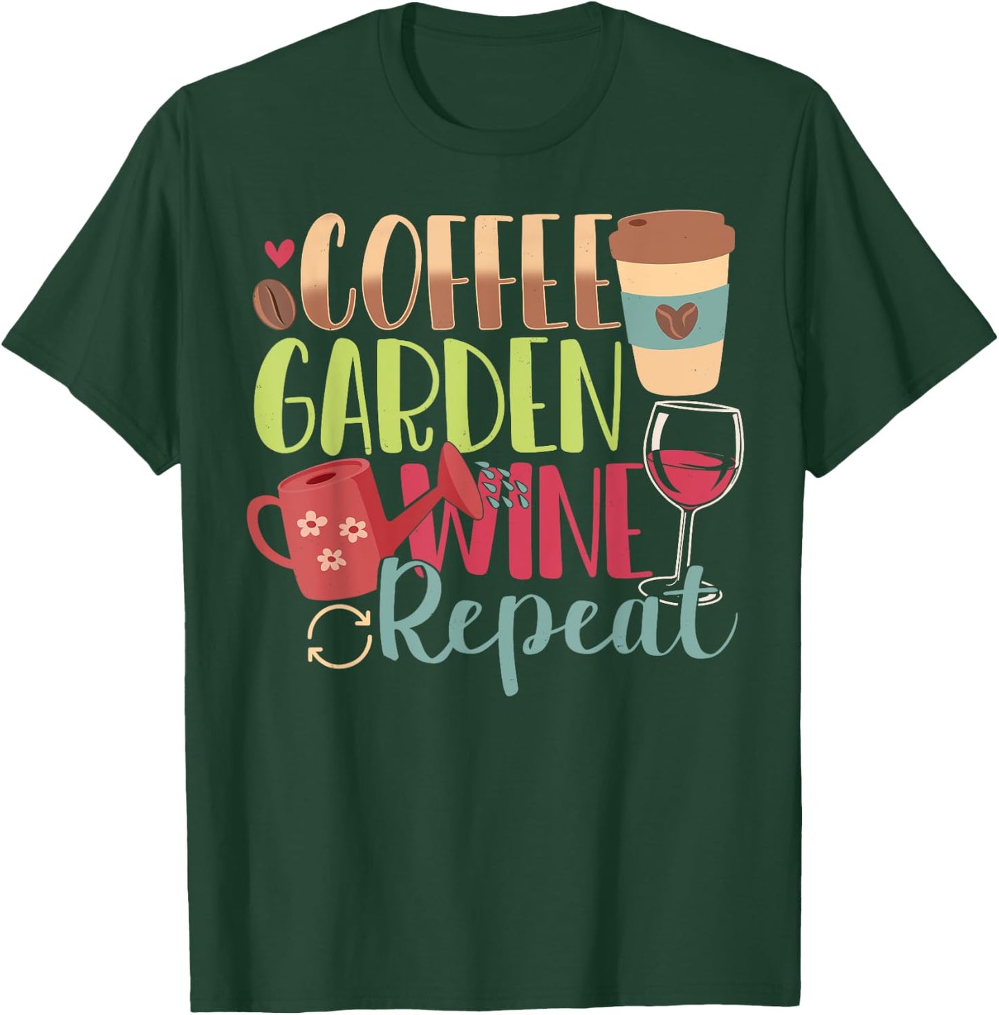 Garden Gifts Women - Coffee - Garden - Wine - Repeat T-Shirt - T-Shirt | Forest