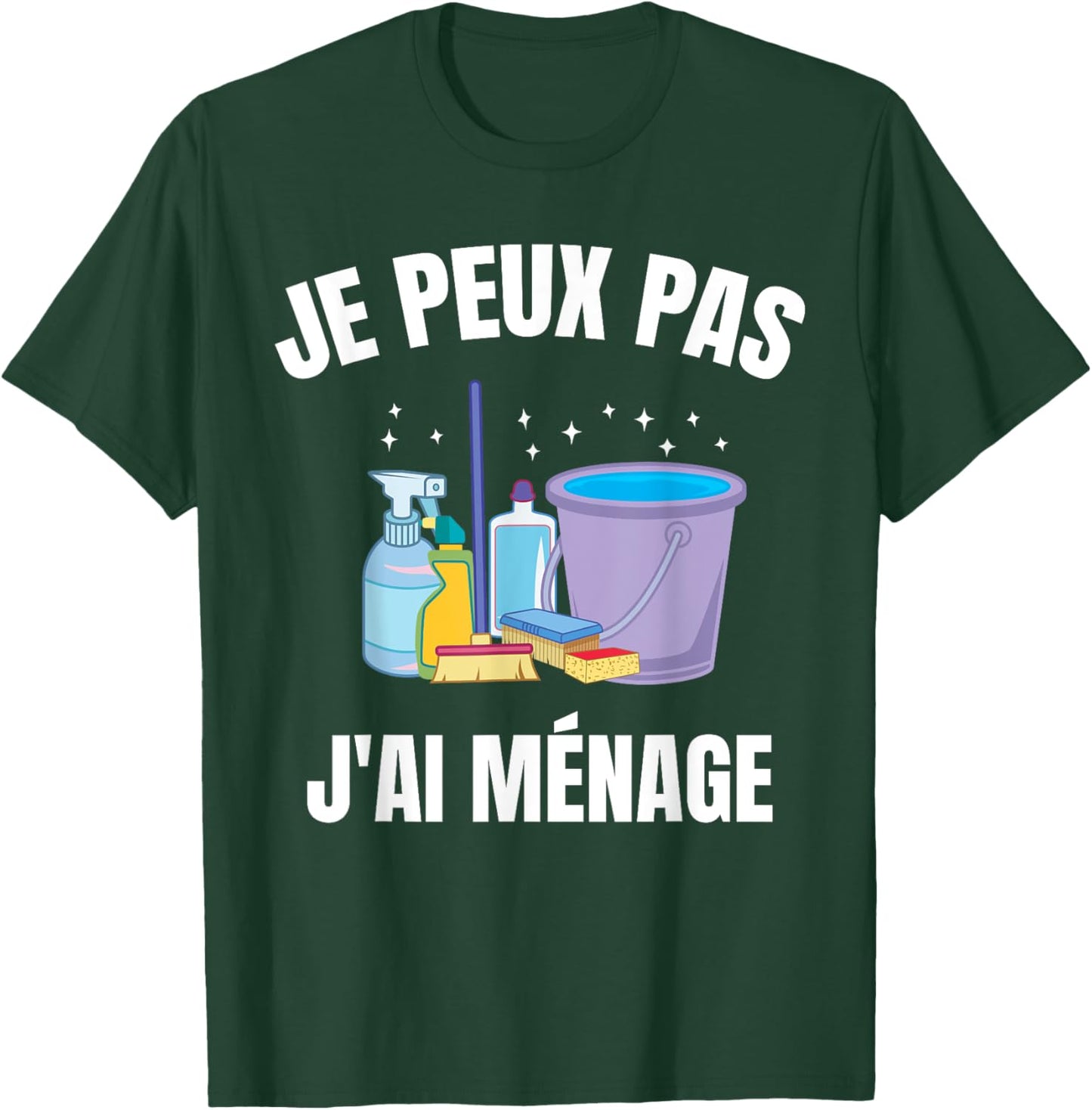 Je Peux Pas J'Ai Ménage Gift Cleaning Humour Woman Man , Black, S T-Shirt - T-Shirt | Forest