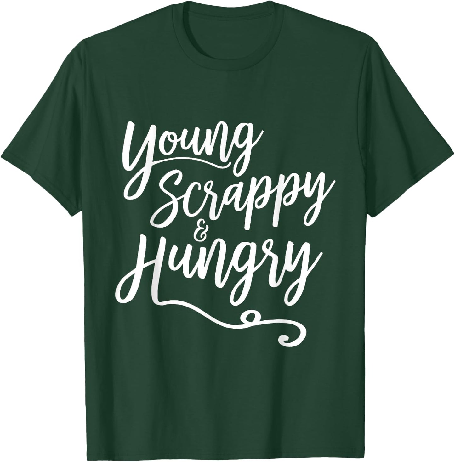 Young Scrappy and Hungry - Script T-Shirt - T-Shirt | Forest