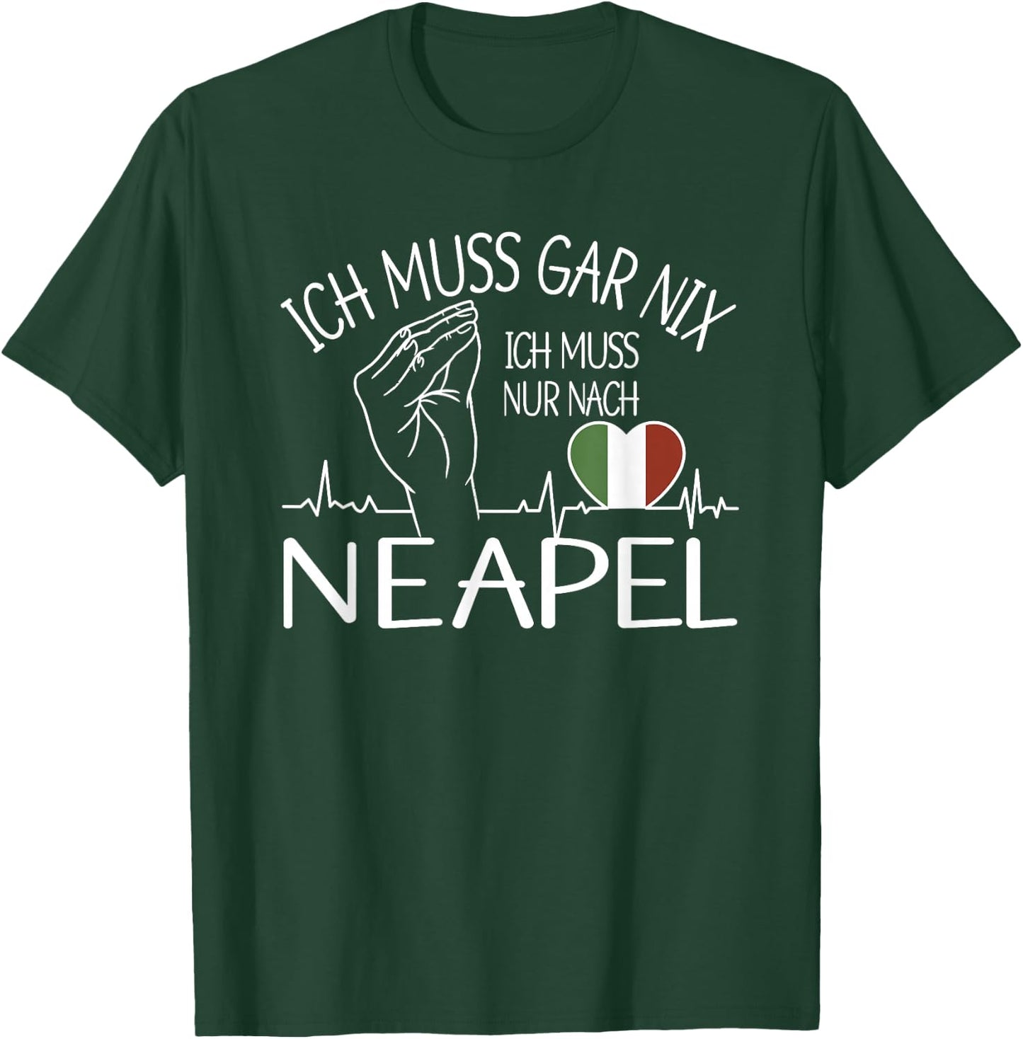 ich muss gar nix ich muss nur nach Neapel - Neapel T-Shirt - T-Shirt | Forest