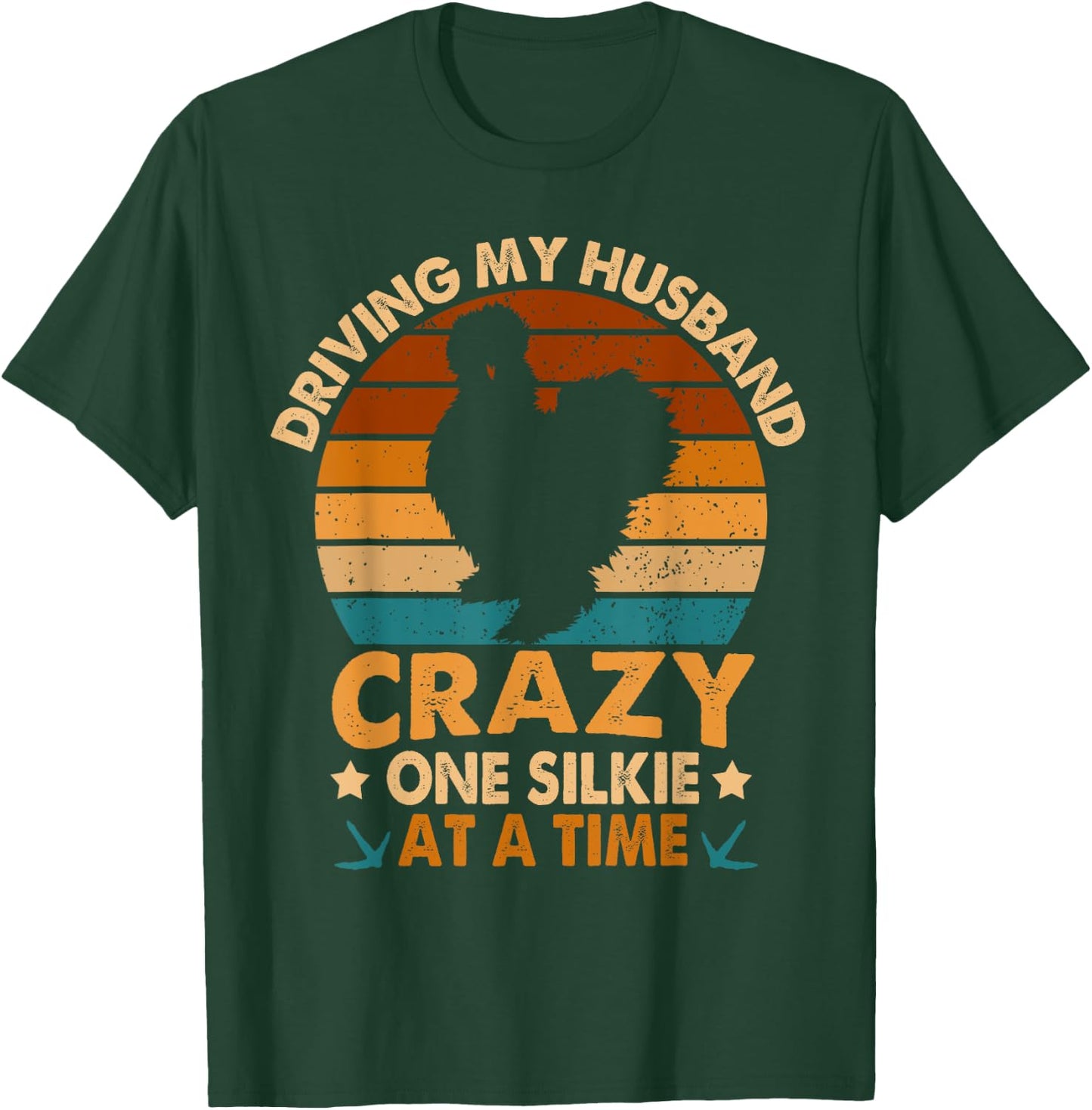 Chicken Mama Driving My Husband Crazy One Silkie At A Time T-Shirt - T-Shirt | Forest