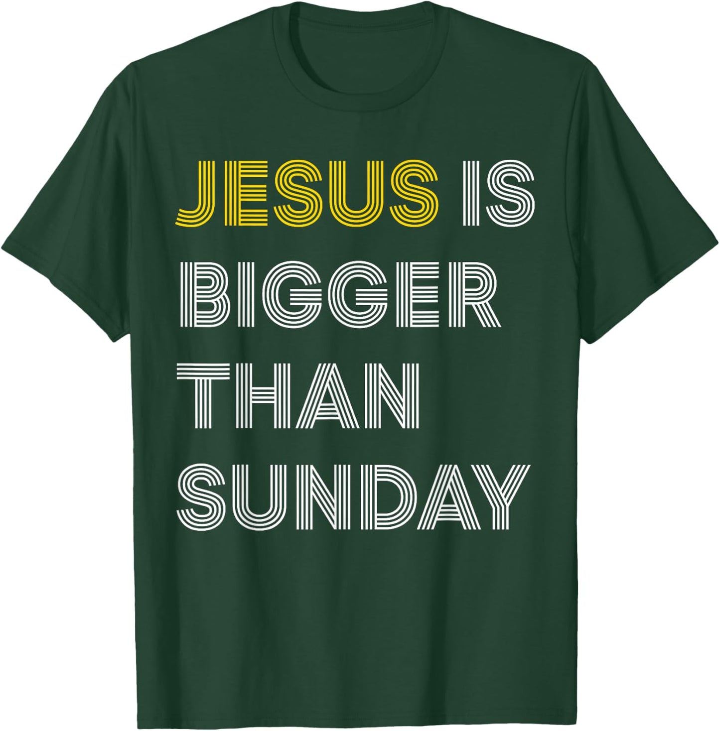 Jesus Is Bigger Than Sunday T-Shirt - T-Shirt | Forest