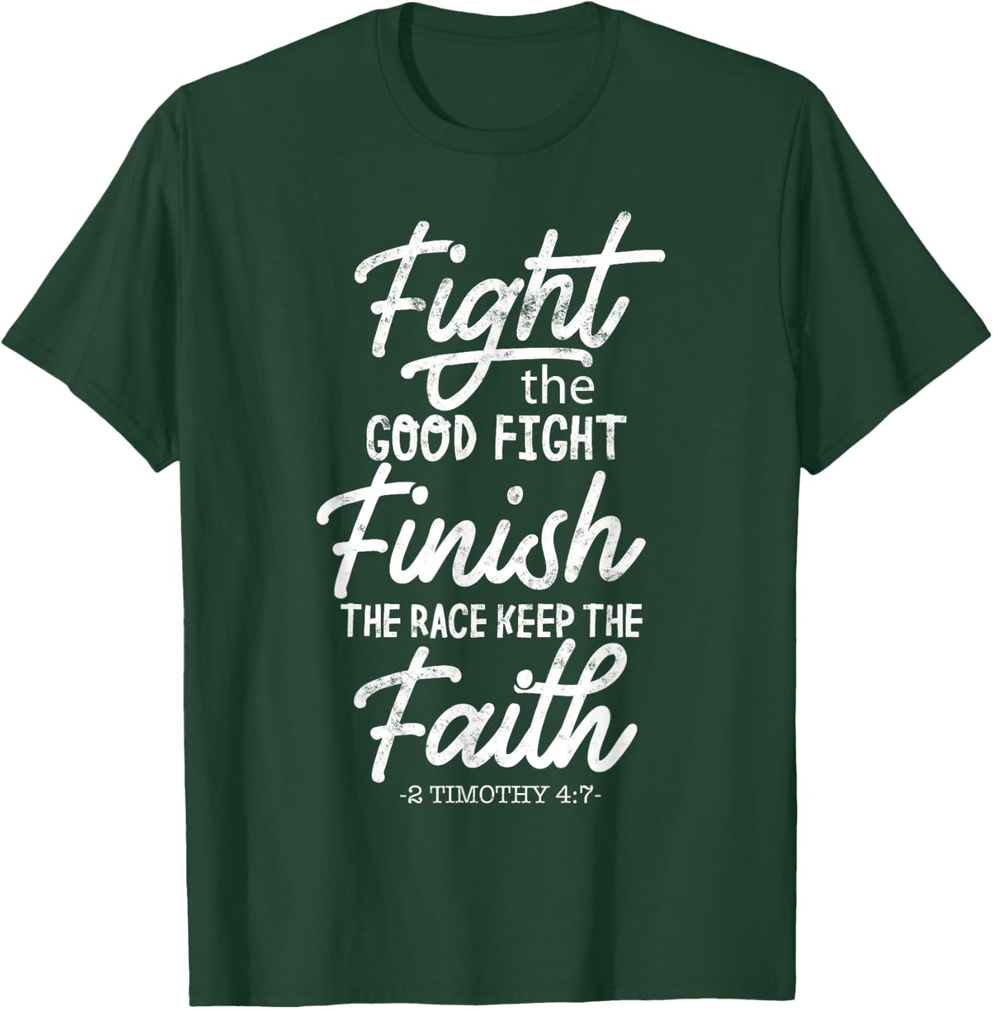 Fight the good fight finish race keep faith 2 timothy 4 7 T-Shirt - T-Shirt | Forest