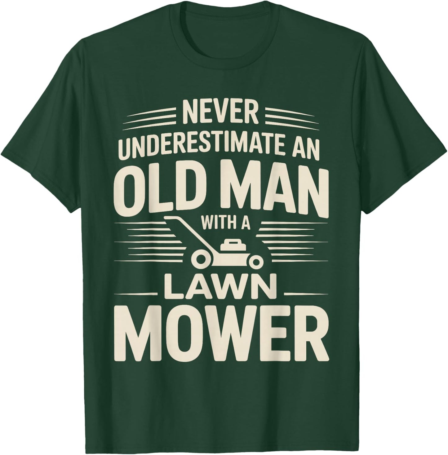 Never Underestimate an Old Man with A Lawn Mower T-Shirt - T-Shirt | Forest