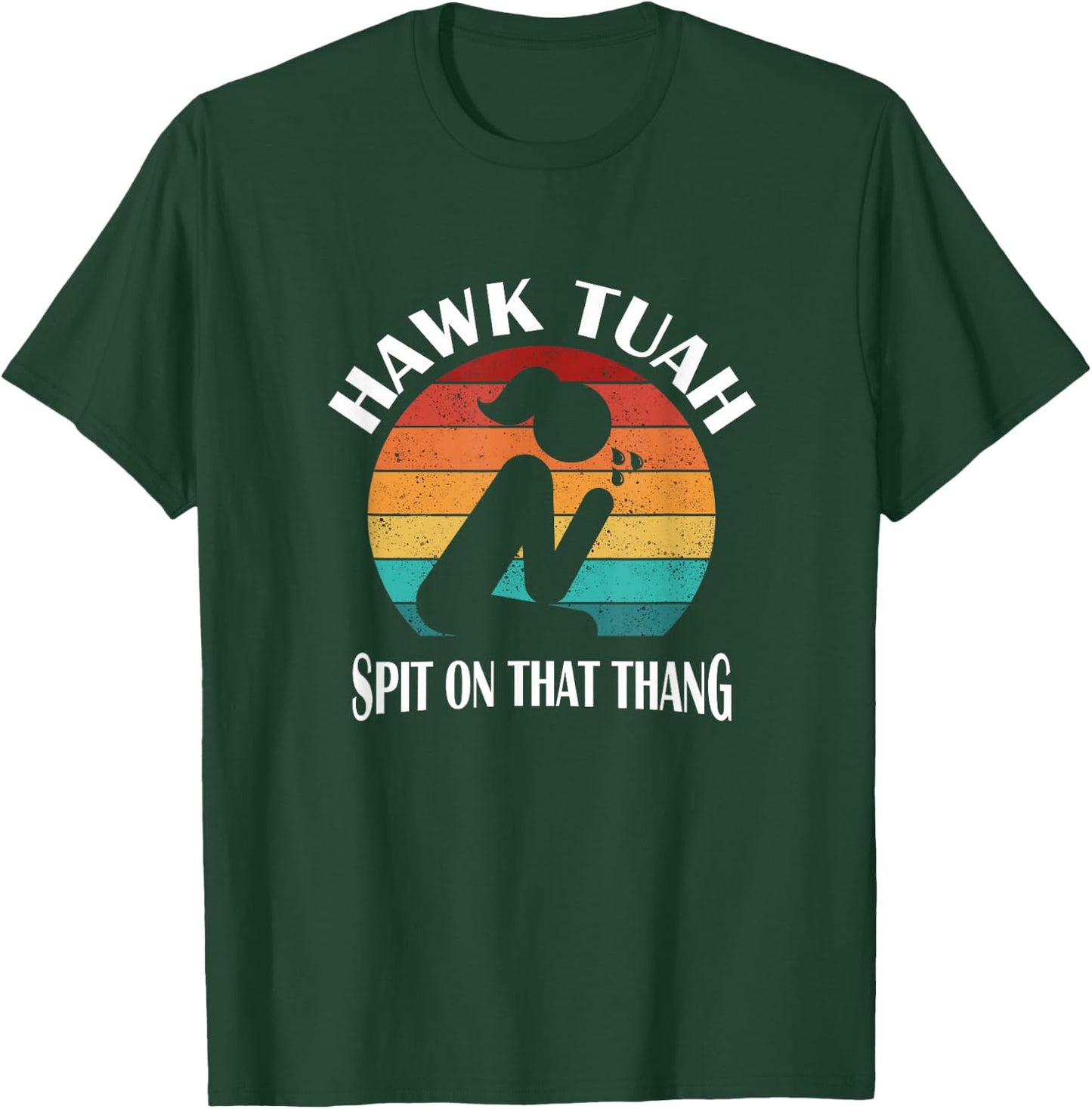 Hawk Tuah T-Shirt - T-Shirt | Forest