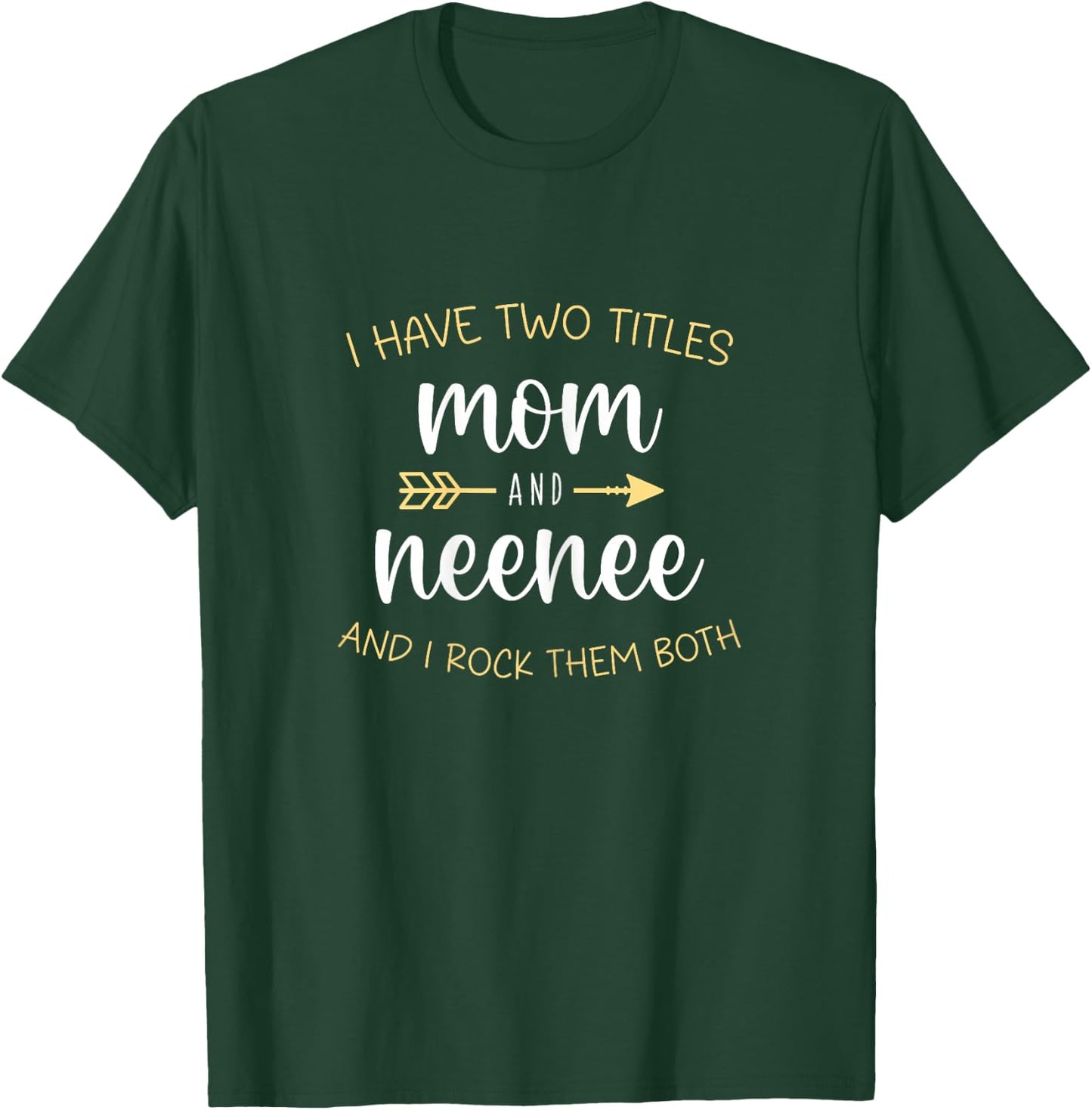 I Have Two 2 Titles Mom and Neenee I Rock Them Both Nee-nee T-Shirt - T-Shirt | Forest