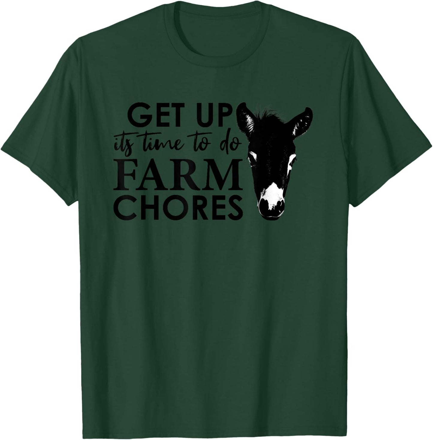 Get Up Its Time to Do Farm Chores T-Shirt - T-Shirt | Forest