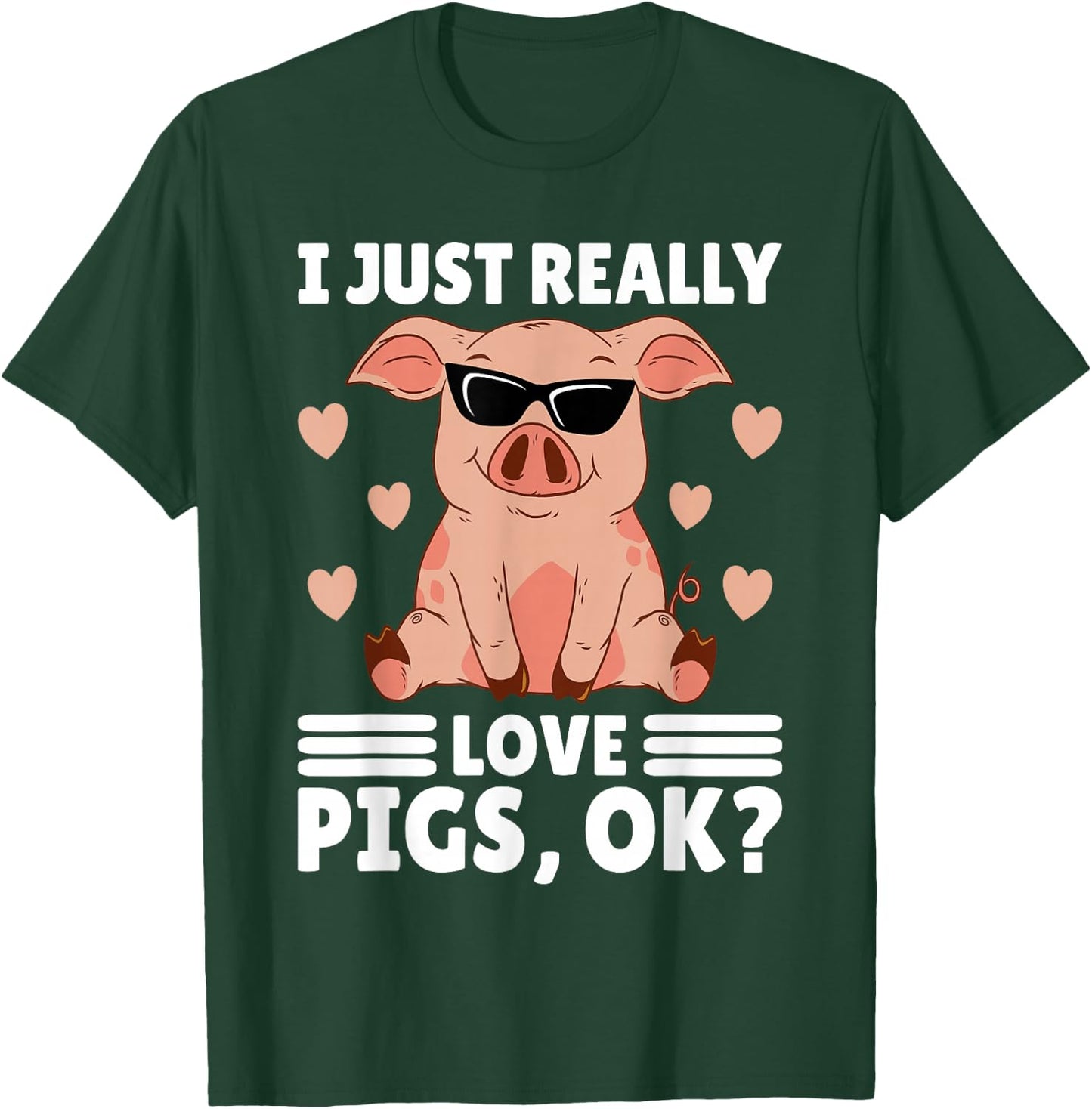 I Just Really Love Pigs Ok Women Pig Lover Stuff Girl Farmer T-Shirt - T-Shirt | Forest