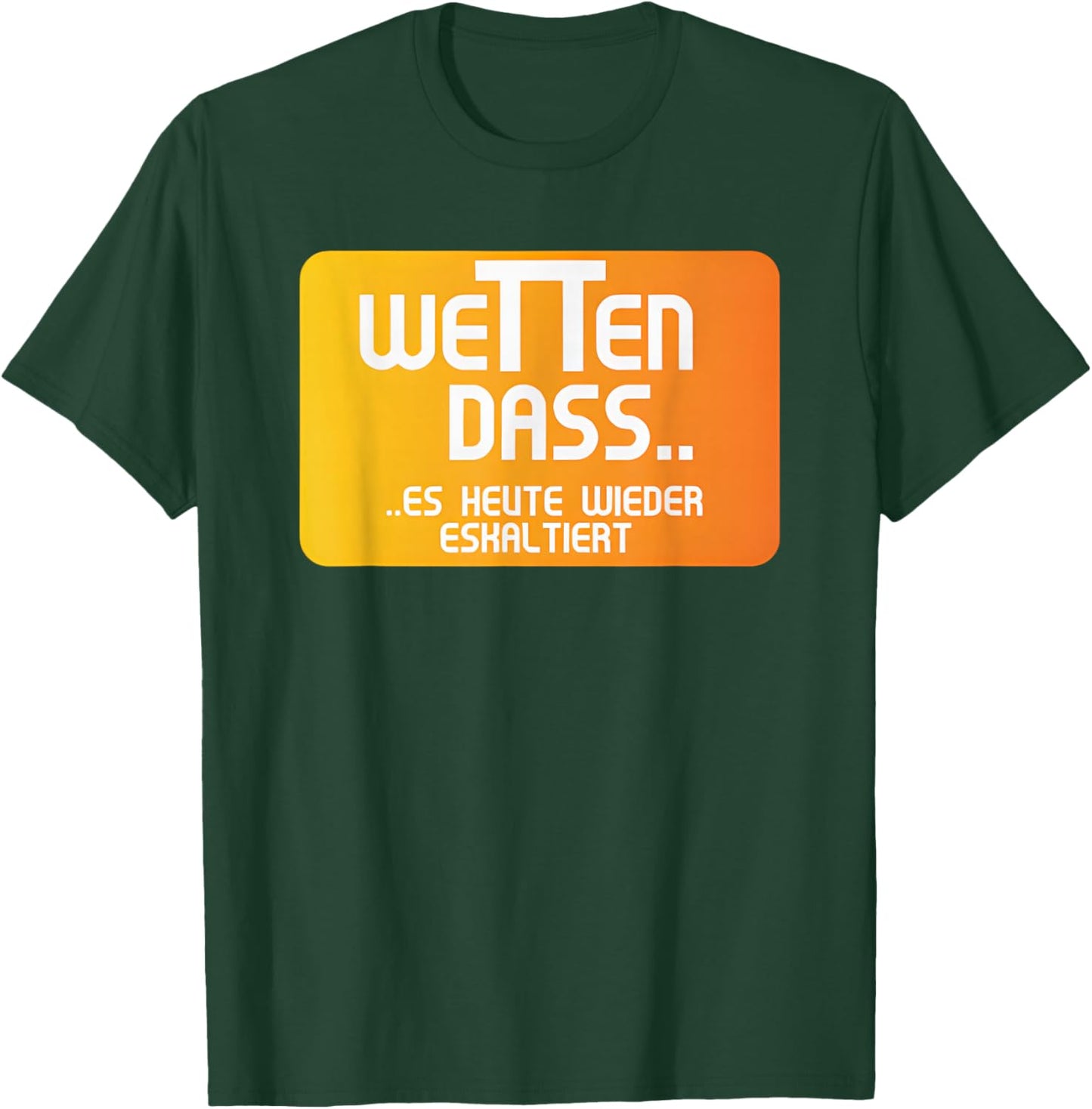 Wetten dass es heute wieder eskal tiert , black T-Shirt - T-Shirt | Forest
