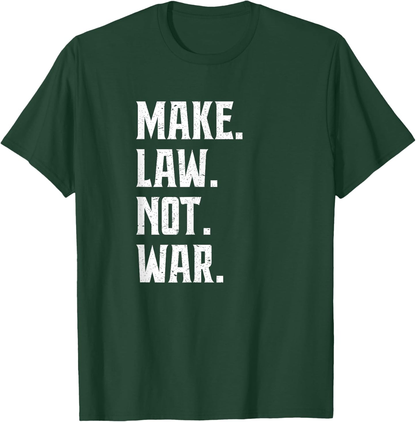 Make Law Not War Lawyer Judge Lawyer T-Shirt - T-Shirt | Forest