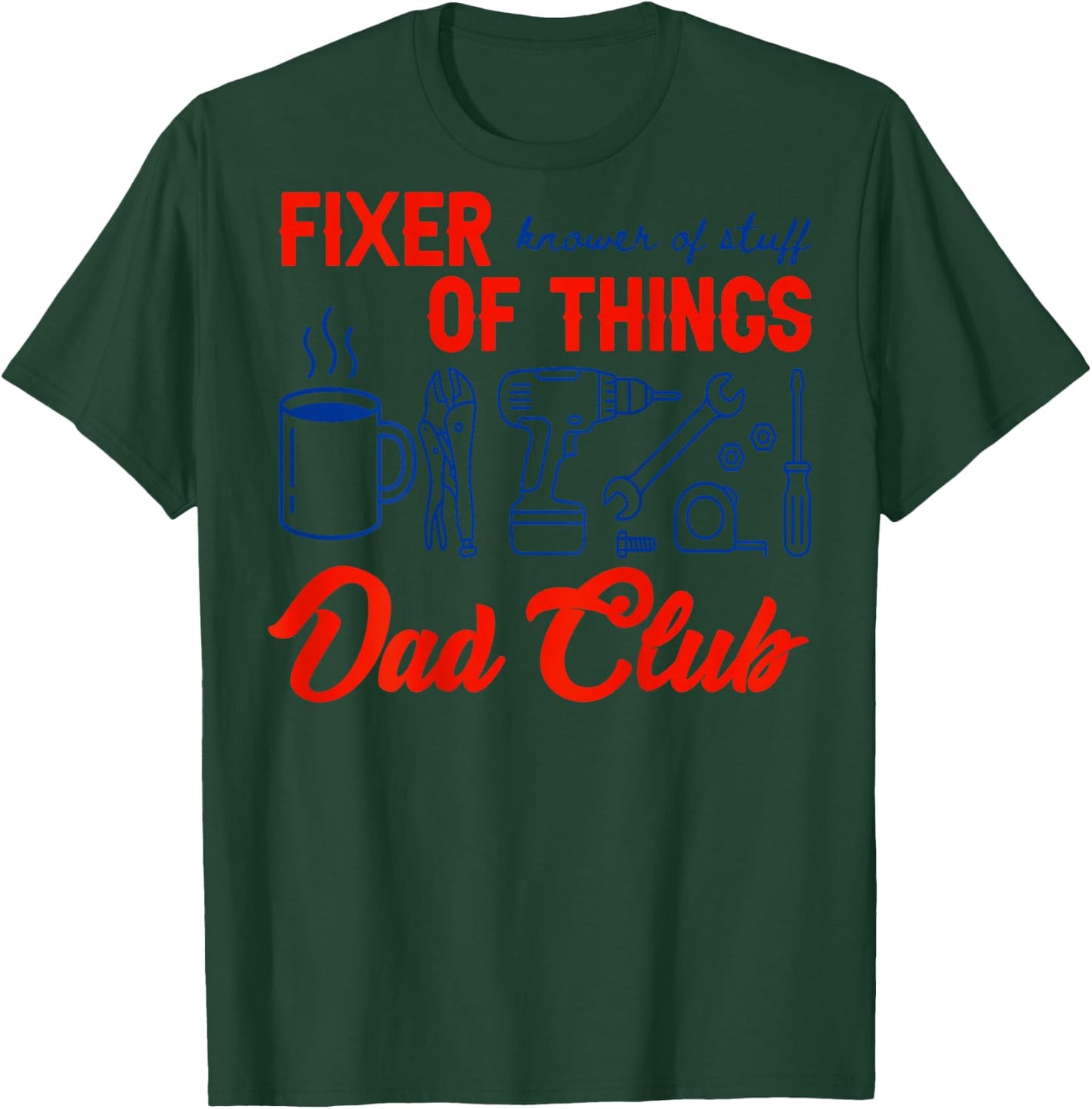 (On Back) Fixer of Things Dads Club Daddy Knower of Stuff T-Shirt - T-Shirt | Forest