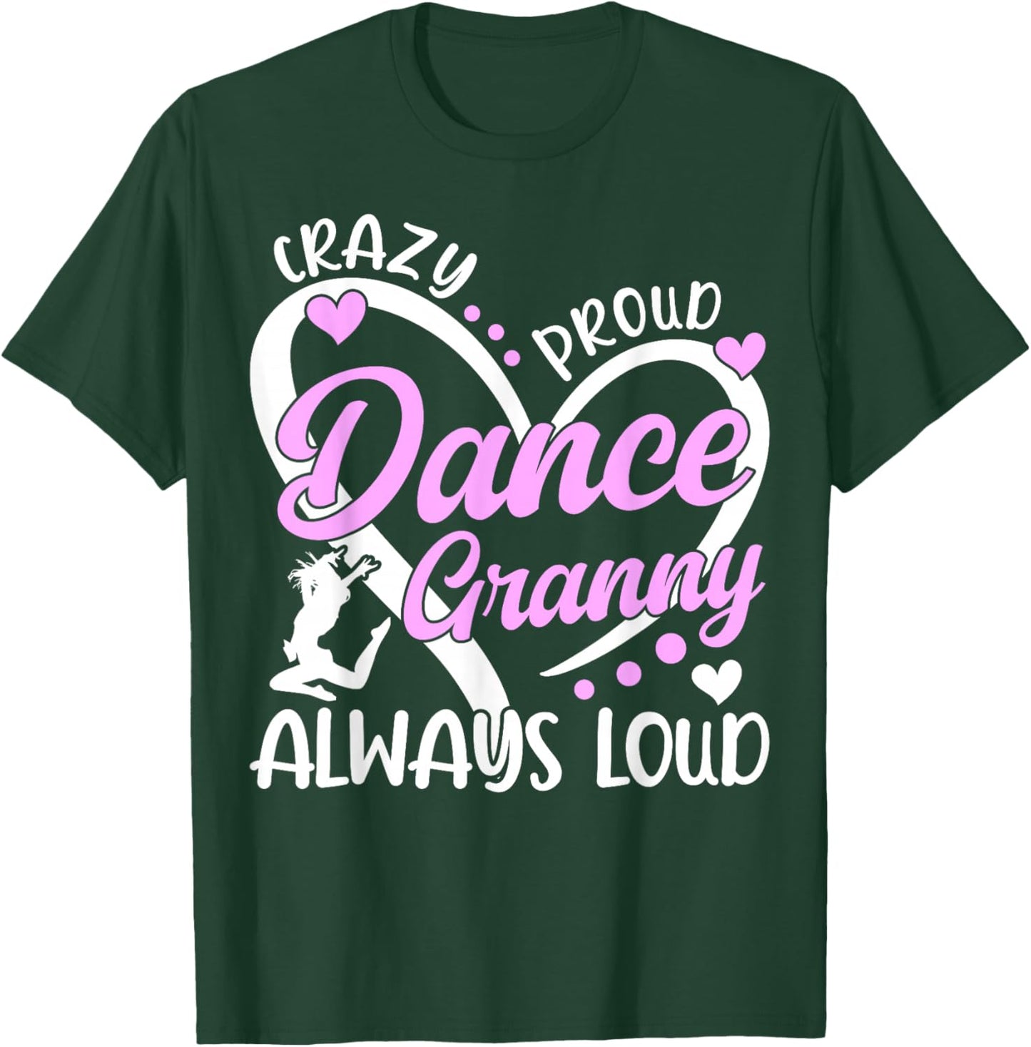 Crazy Proud Dance Granny Dancing Granny Of A Dancer Granny T-Shirt - T-Shirt | Forest