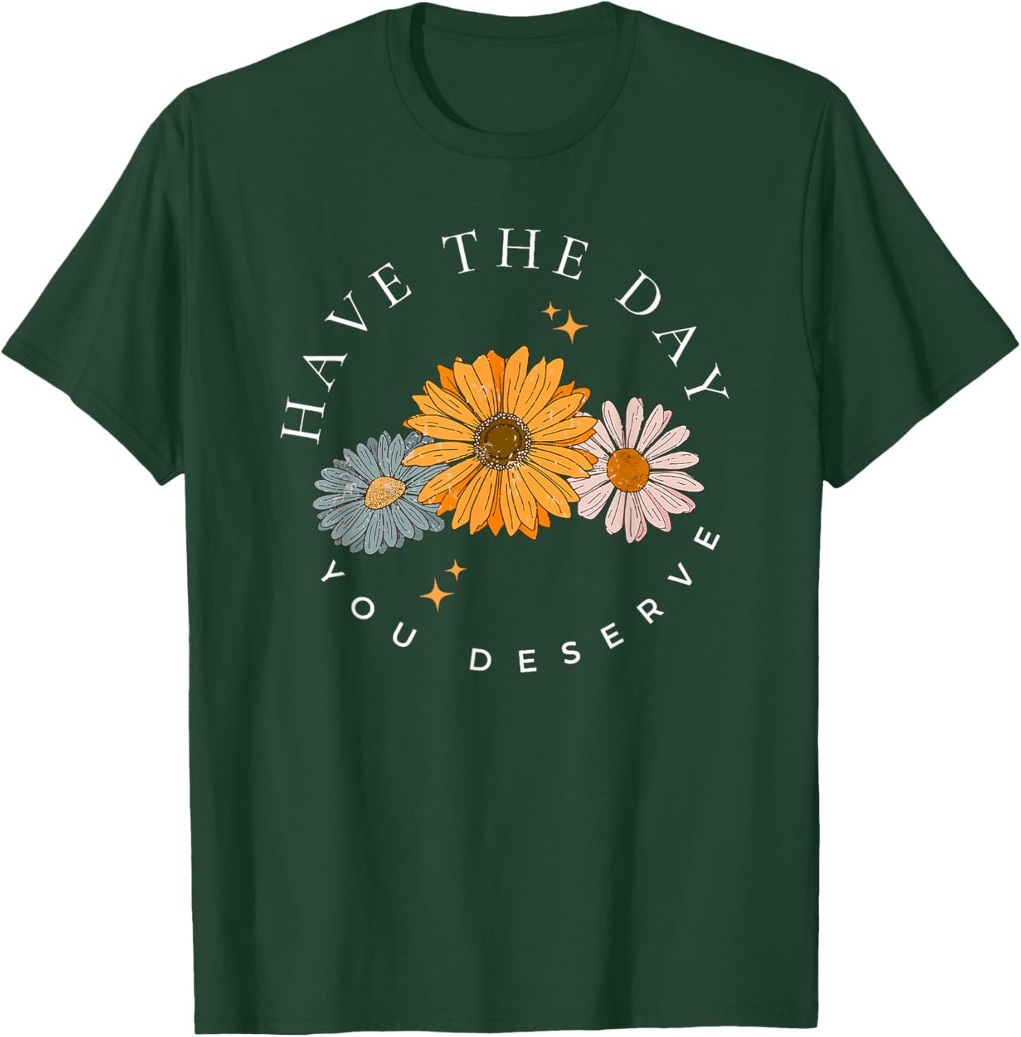 have the day you deserve , Small, Black T-Shirt - T-Shirt | Forest