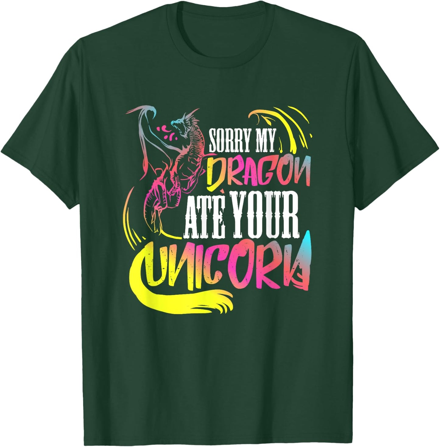 Sorry My Dragon Ate Your Unicorn Gift A Fantasy Nerd T-Shirt - T-Shirt | Forest