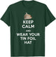 Keep Calm and Wear Your Tin Foil Hat Graphic T Shirt T-Shirt - T-Shirt | Forest