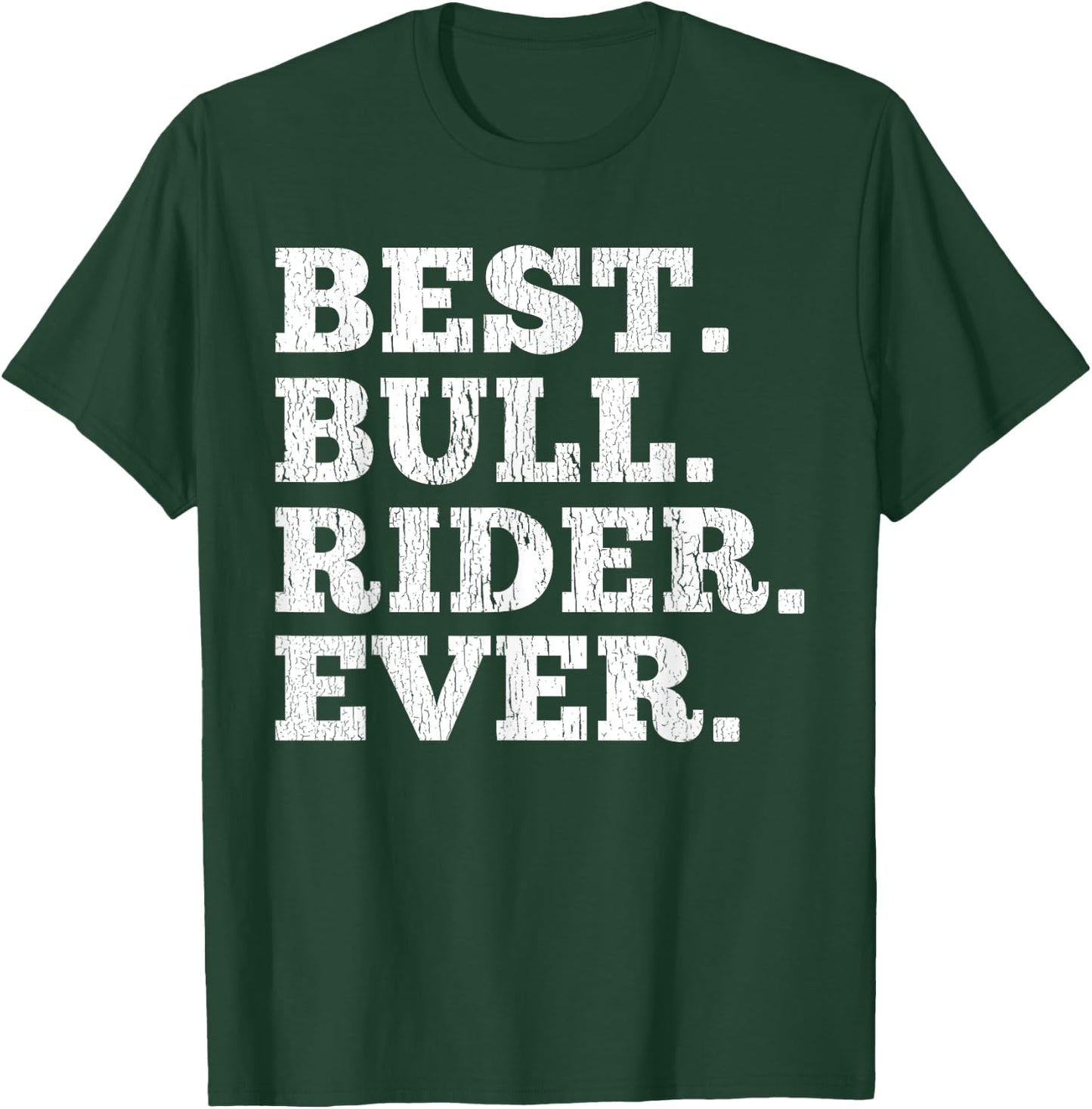 Best Bull Rider Ever Funny Rodeo Cowboy Riding Humor Outfit T-Shirt - T-Shirt | Forest