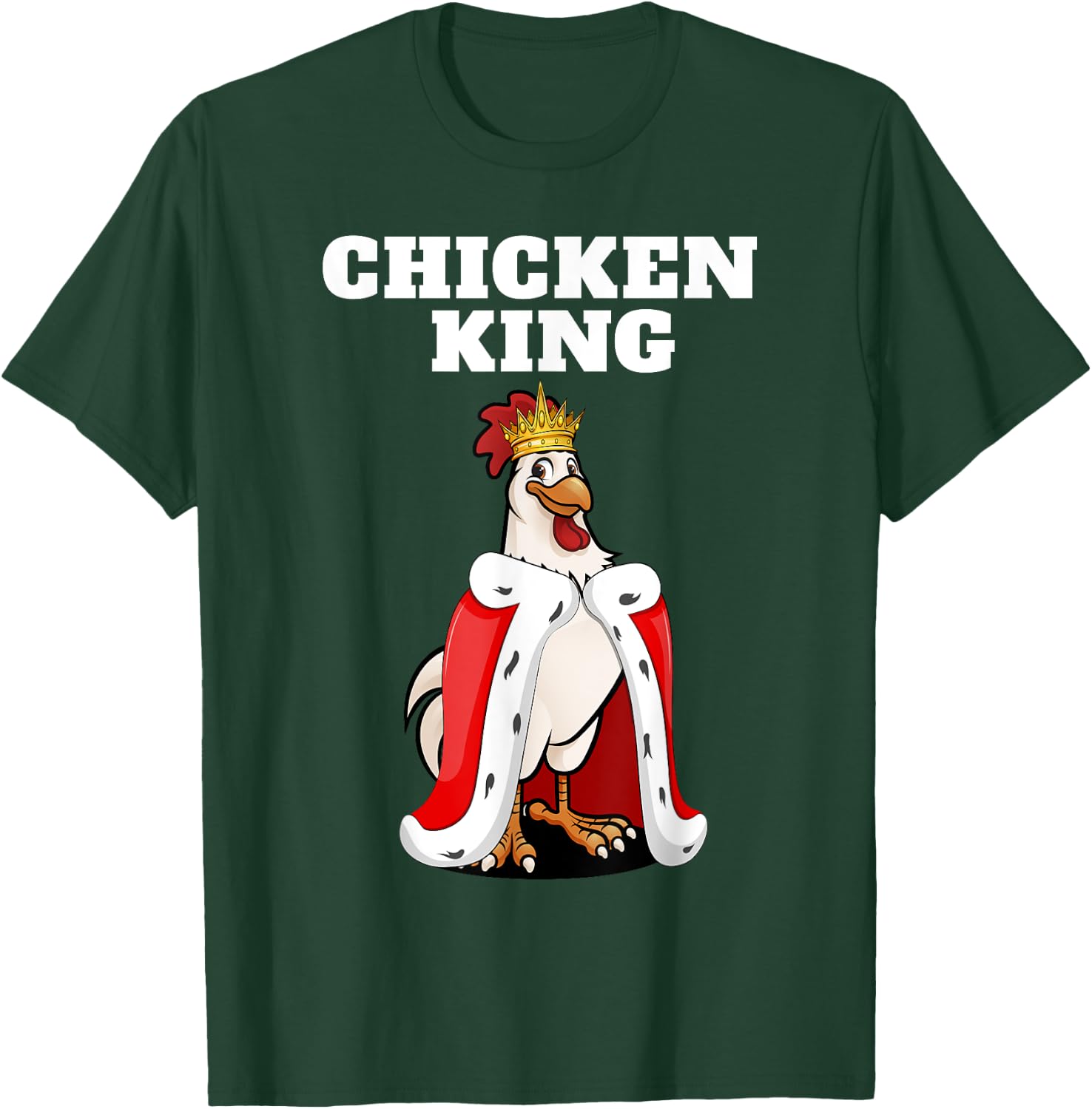 Chicken King | Chicken Lover Shirt | Pet Chicken T-Shirt - T-Shirt | Forest