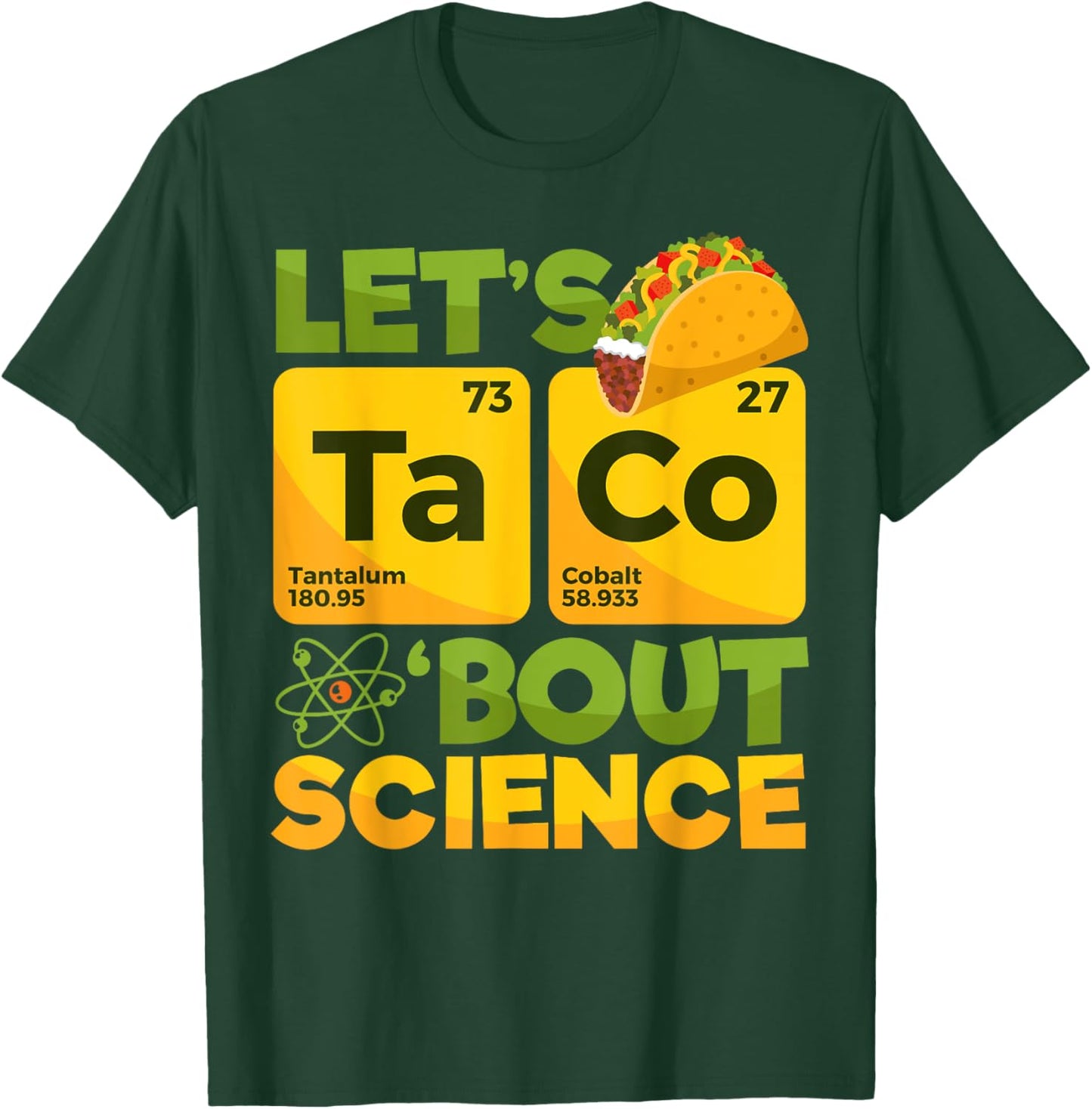 Let's Taco 'Bout Science - Funny Science T-Shirt - T-Shirt | Forest