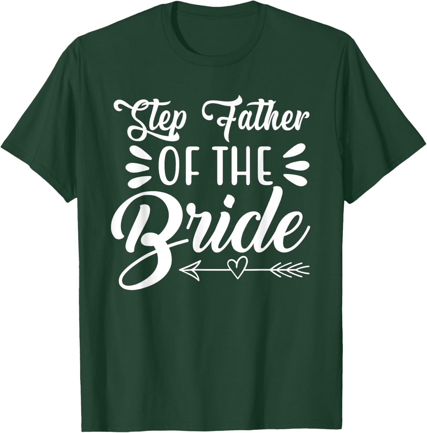 Step Father Of The Bride Wedding Party Family Bridal Shower T-Shirt - T-Shirt | Forest