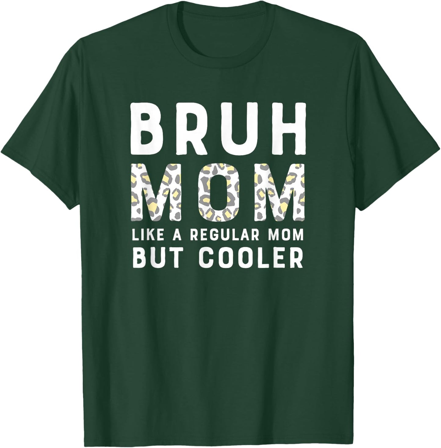 Funny Bruh Mom - Like a Regular Mom, But Cooler Leopard T-Shirt - T-Shirt | Forest