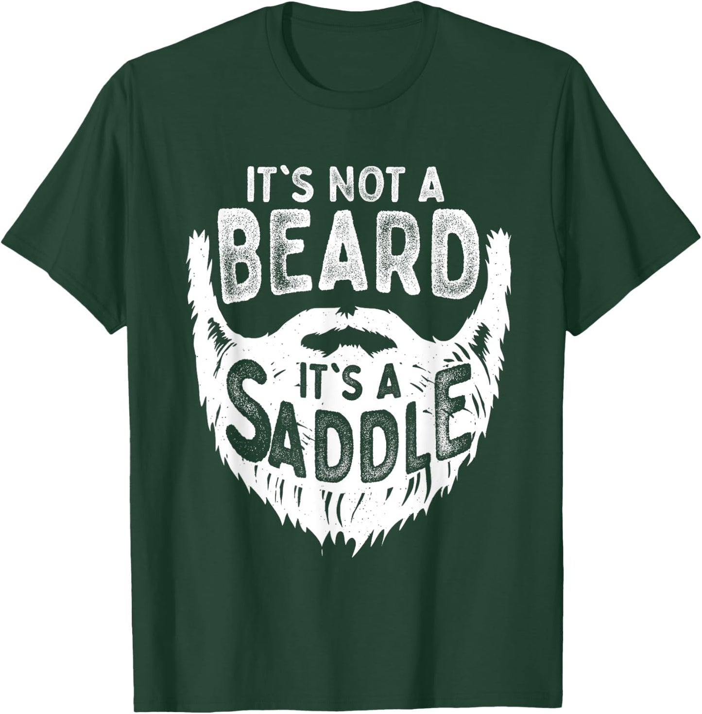 It's Not A Beard It's A Saddle Funny Bearded Moustache Men T-Shirt - T-Shirt | Forest
