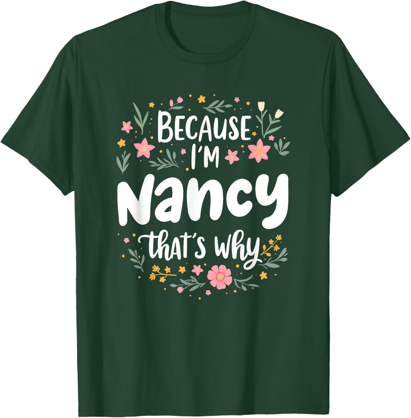 Women Because I'm Nancy That's Why Woman T-Shirt - T-Shirt | Forest