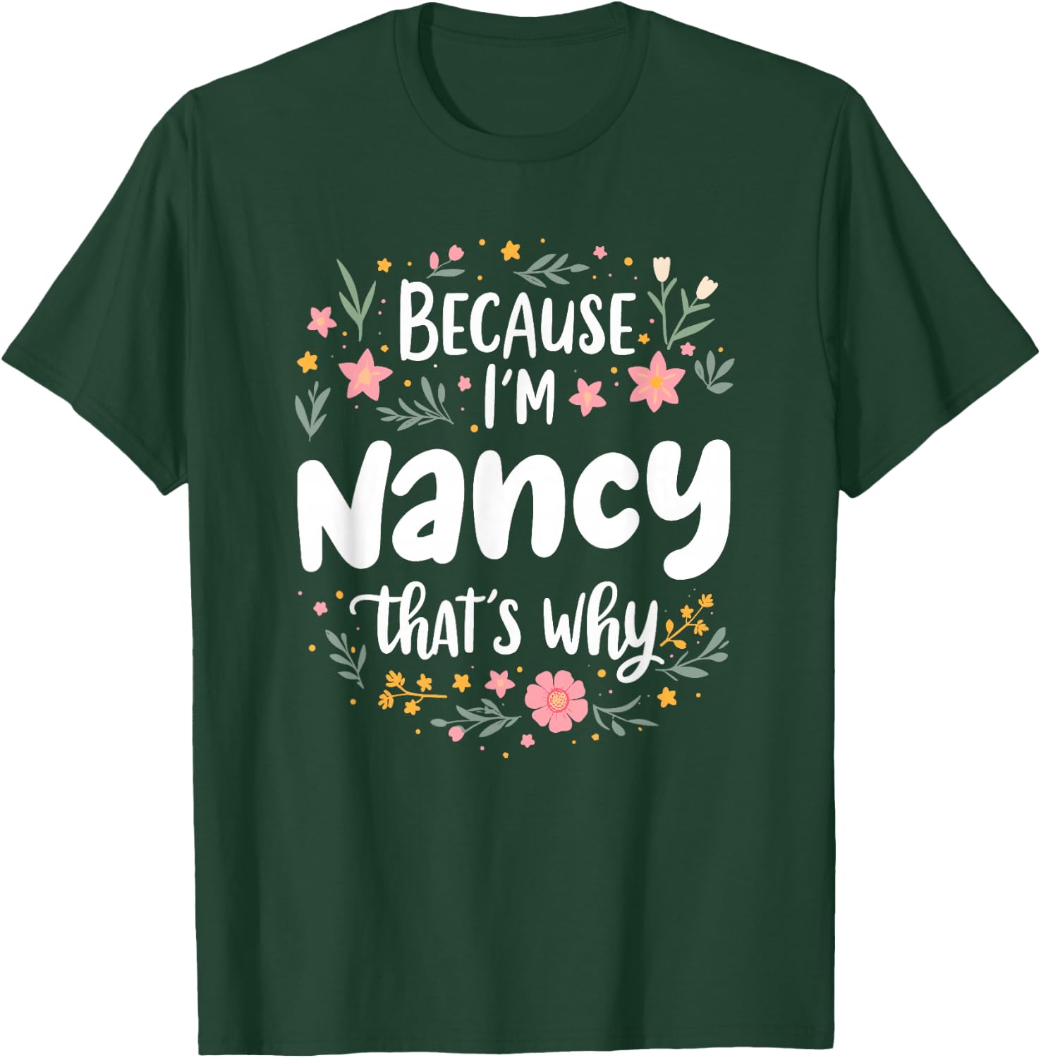Women Because I'm Nancy That's Why Woman T-Shirt - T-Shirt | Forest