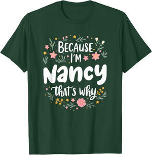 Women Because I'm Nancy That's Why Woman T-Shirt - T-Shirt | Forest