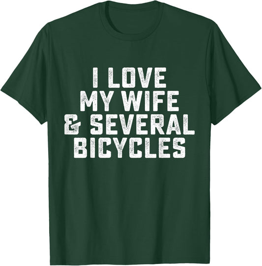 I Love My Wife and Several Bicycles T-Shirt - T-Shirt | Forest