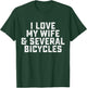 I Love My Wife and Several Bicycles T-Shirt - T-Shirt | Forest