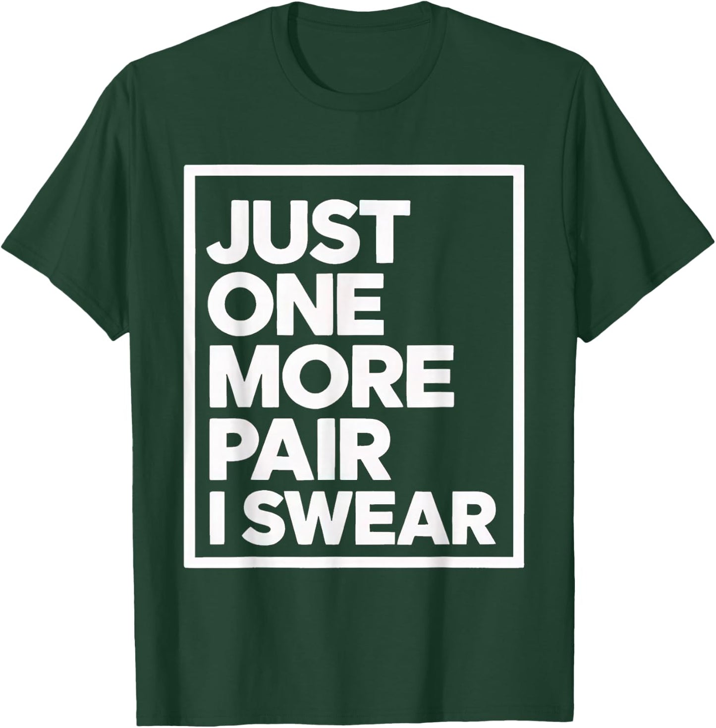 just one more pair i swear shirt Sneaker Head Sneakerhead T-Shirt - T-Shirt | Forest