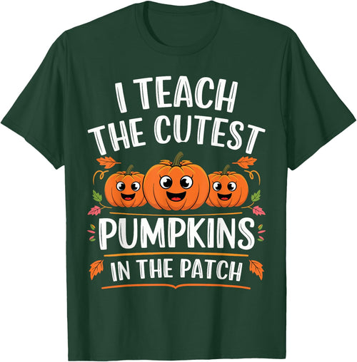 Teacher Halloween I Teach the Cutest Pumpkins in the Patch