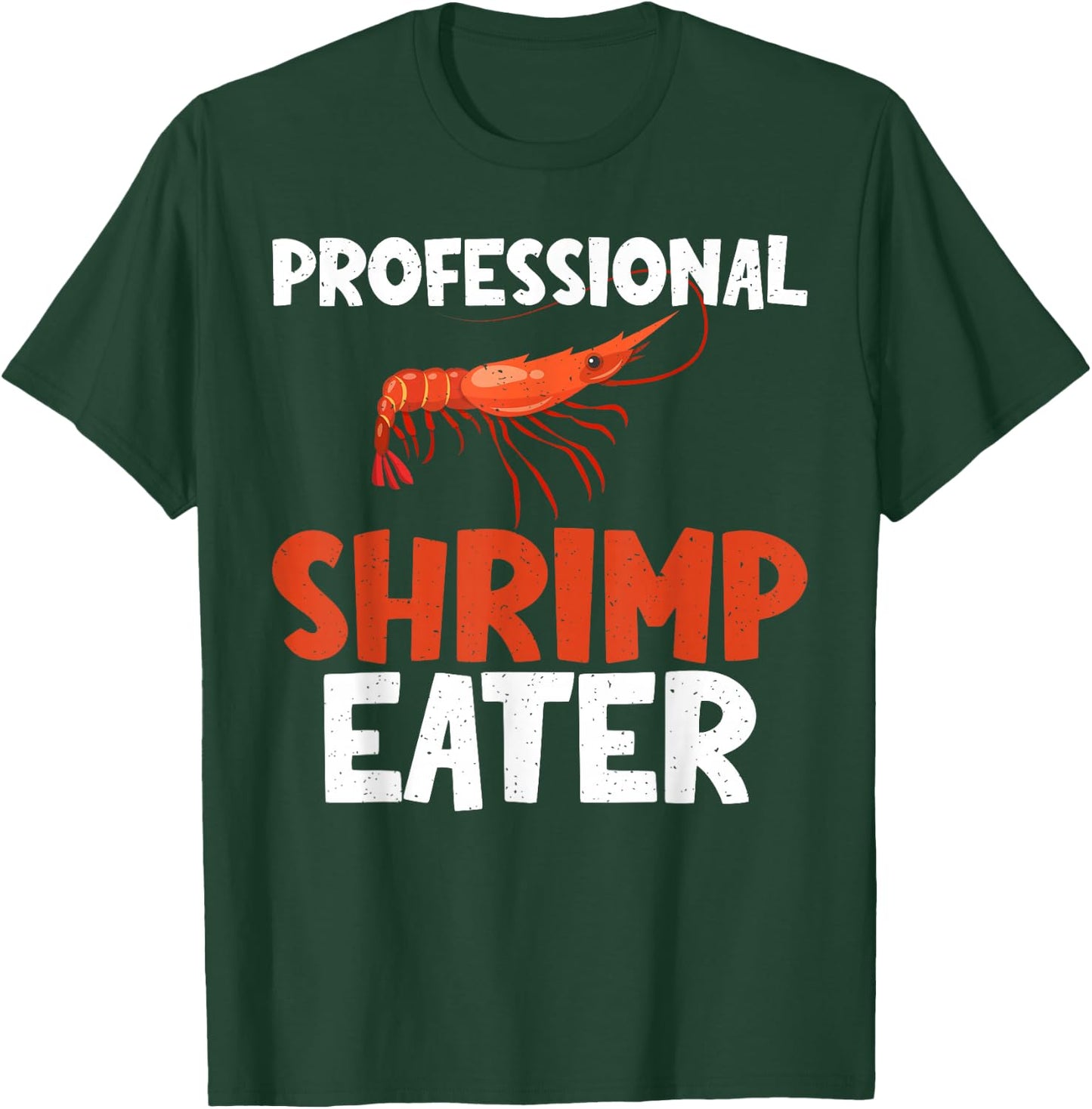 Professional Shrimp Eater Shrimp Lover T-Shirt - T-Shirt | Forest