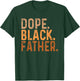 Fathers Day Dope Black Father African American Pride Dad Men T-Shirt - T-Shirt | Forest