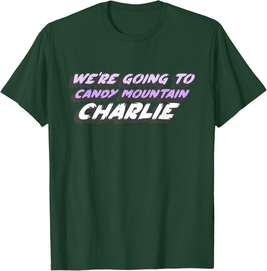 We're Going to Candy Mountain Charlie | 2000's T-Shirt - T-Shirt | Forest