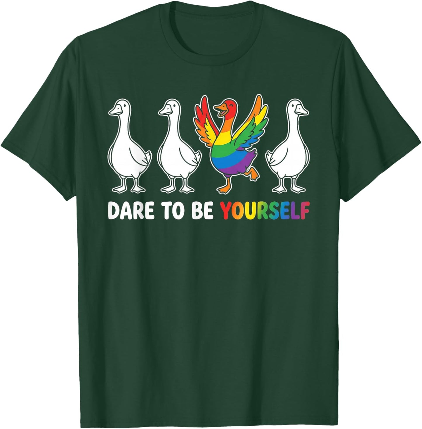 Dare to Be Yourself LGBTQ Ally Pride Support Goose T-Shirt - T-Shirt | Forest